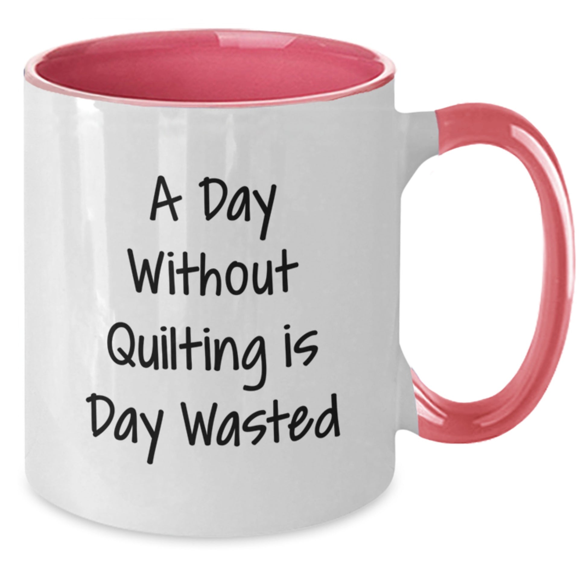 Quilting Enthusiasts Gifts from Friends and Family - 'A Day Without Quilting Is Day Wasted' Two Tone Coffee Mug for Quilting Lovers Birthday Unique Gifts - Additional