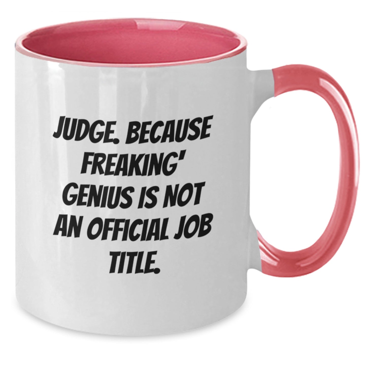 Funny Judge Quote Gifts from Friends and Family for Judge, Unique Two Tone Coffee Mug for Mother's Day - Additional