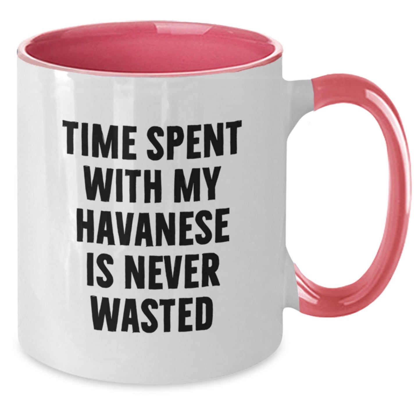 Funny Two Tone Coffee Mug Gifts for Havanese Dog Lovers - Time Spent with My Havanese Is Never Wasted, Birthday Unique Gift from Friends or Family - Additional