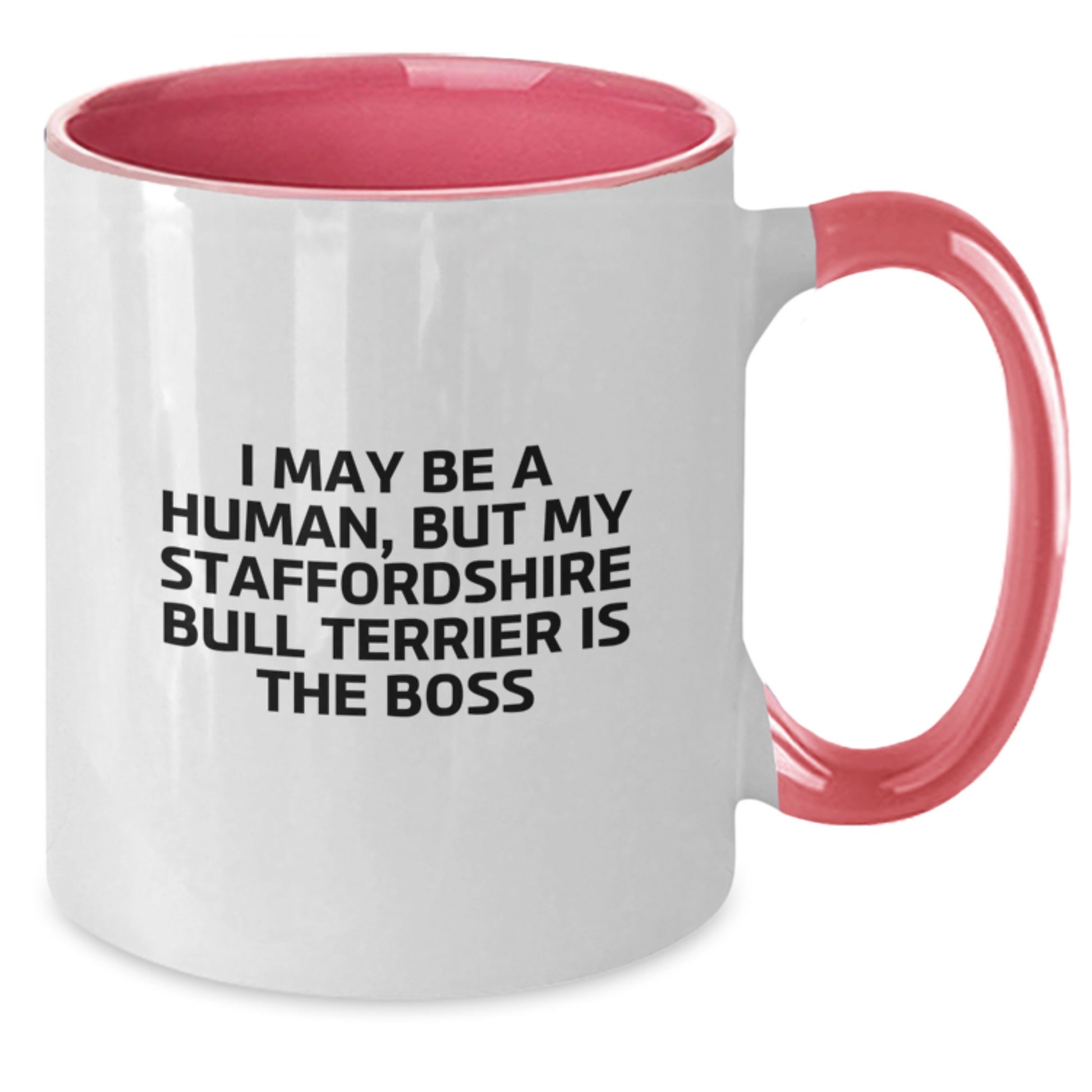 Funny Staffordshire Bull Terrier Dog Gifts for Him - Birthday Unique Mug for Men - I May Be A Human, But My Staffordshire Bull Terrier Is The Boss Lover from Dad, Friend, Family - Two Tone Coffee Mug - Additional