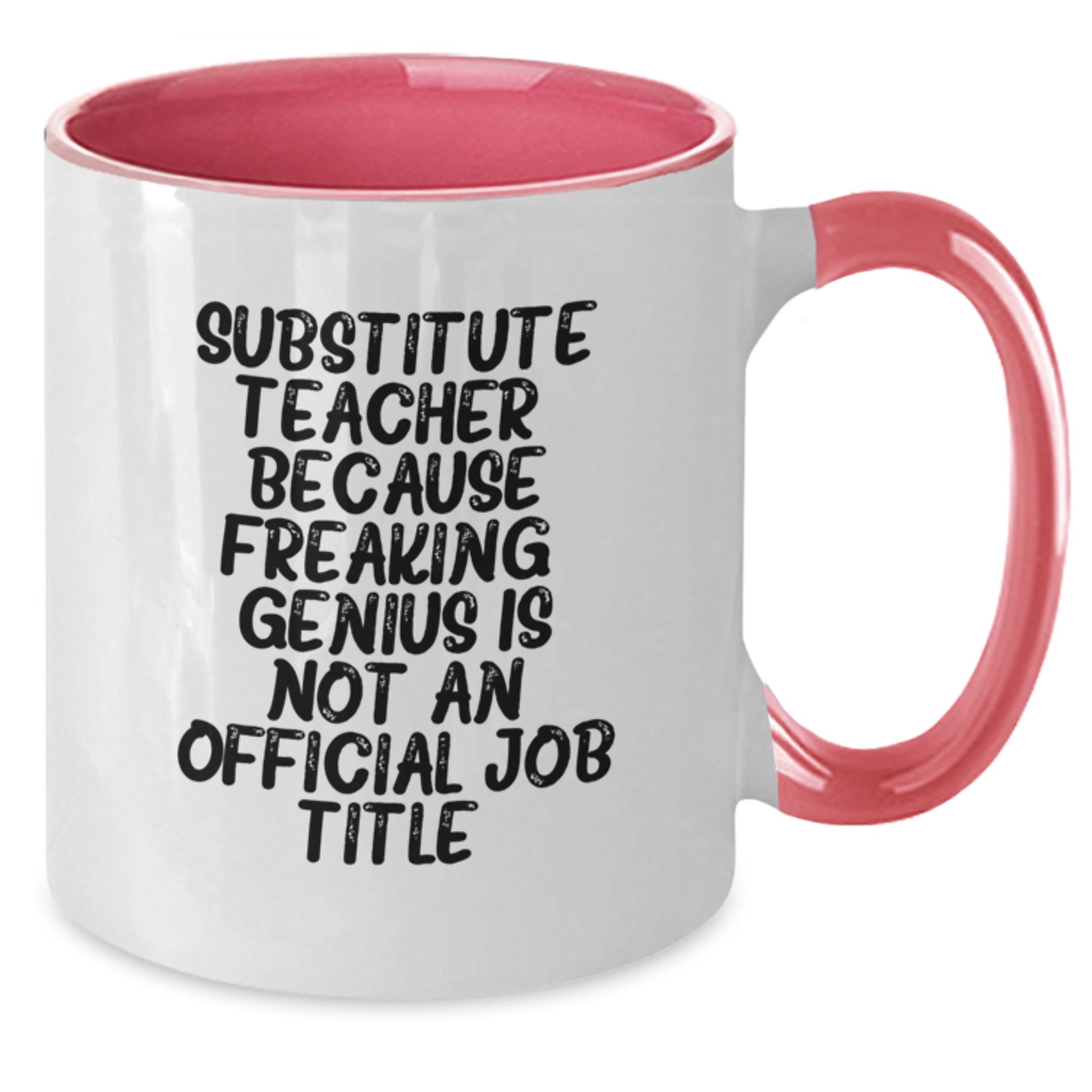Funny Substitute Teacher Gifts Gifts from Friends for Men, Women, or Coworkers - 'Substitute Teacher. Because Freaking' genius Is Not An Official Job Title.' Two Tone Coffee Mug - Additional