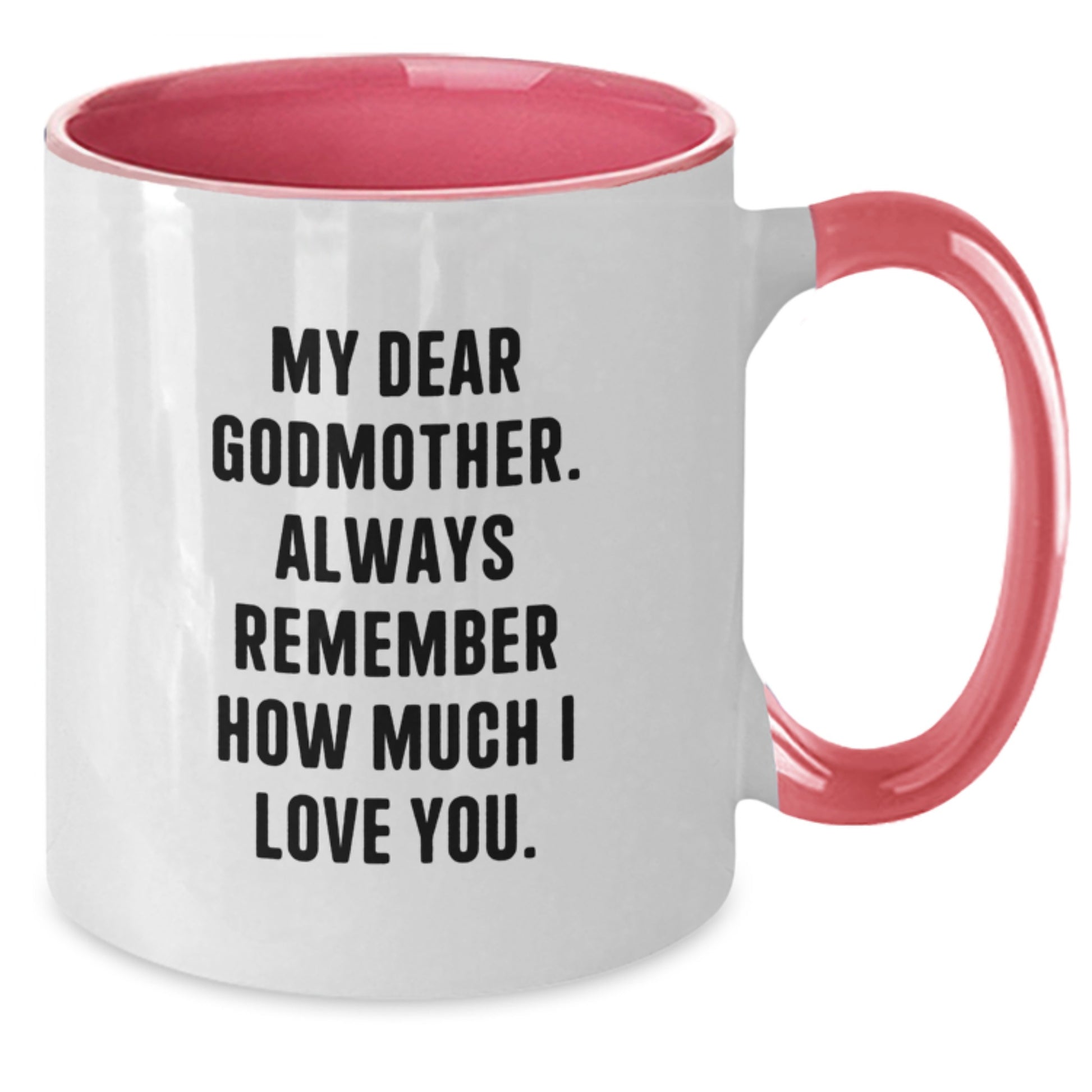 Funny Gifts from Godmother to Godmother - Two Tone Coffee Mugs with 'My Dear Godmother. Always Remember How Much I Love You.' Quote for Christmas Unique Gifts - Additional