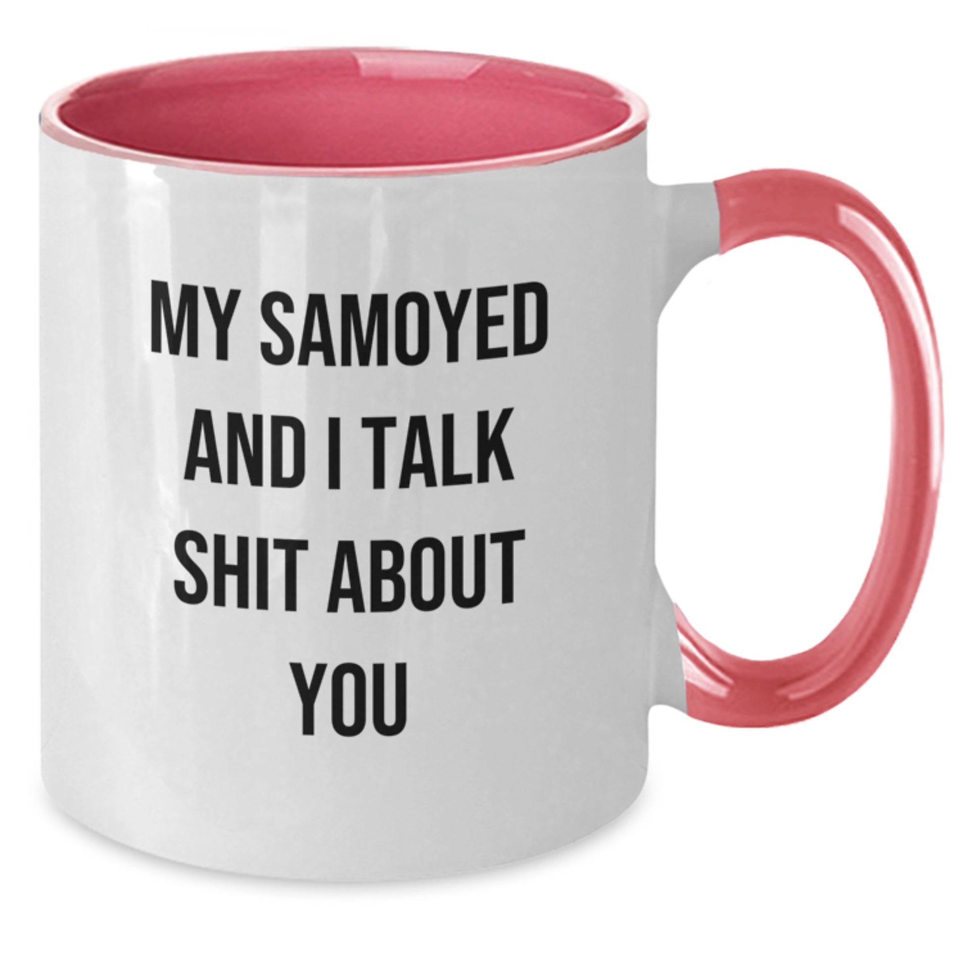 Funny Samoyed Dog Mom Gifts from Friends Two Tone Coffee Mug - 'My Samoyed And I Talk Shit About You' Birthday Unique Gifts for Women - Additional