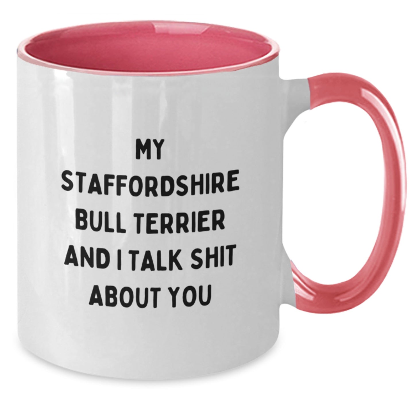 Funny Staffordshire Bull Terrier Dog Gifts for Men, Christmas Unique Gifts from the Heart, 11oz Two Tone Coffee Mug with 'My Staffordshire Bull Terrier And I Talk Shit About You' - Additional