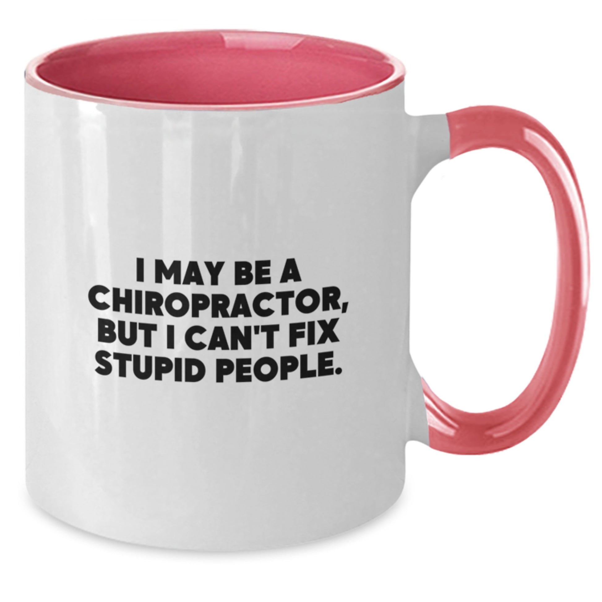 Funny Gifts from Chiropractor Lovers for Men Chiropractor Friends, Valentine's Unique Gifts for Chiropractor, I May Be a Chiropractor, But I Can't Fix Stupid People. Two Tone Coffee Mug - Additional