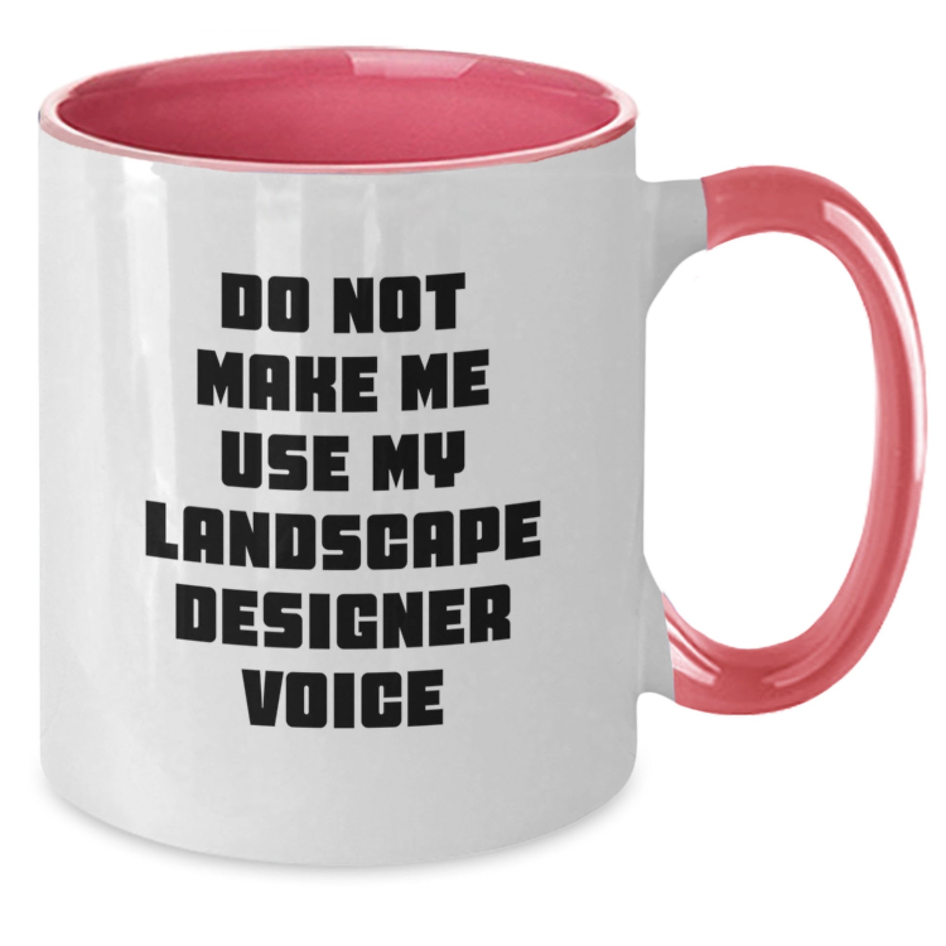 Funny Landscape Designer Gifts from Friends for Graduation Unique Two Tone Coffee Mugs with Do Not Make Me Use My Landscape Designer Voice - Additional