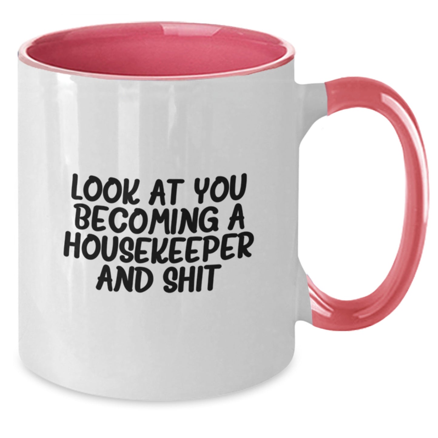 Funny Housekeeper Gifts from Friends for Housekeeper - Two Tone Coffee Mug - 'Look At You Becoming A Housekeeper And Shit' Christmas Unique - Additional