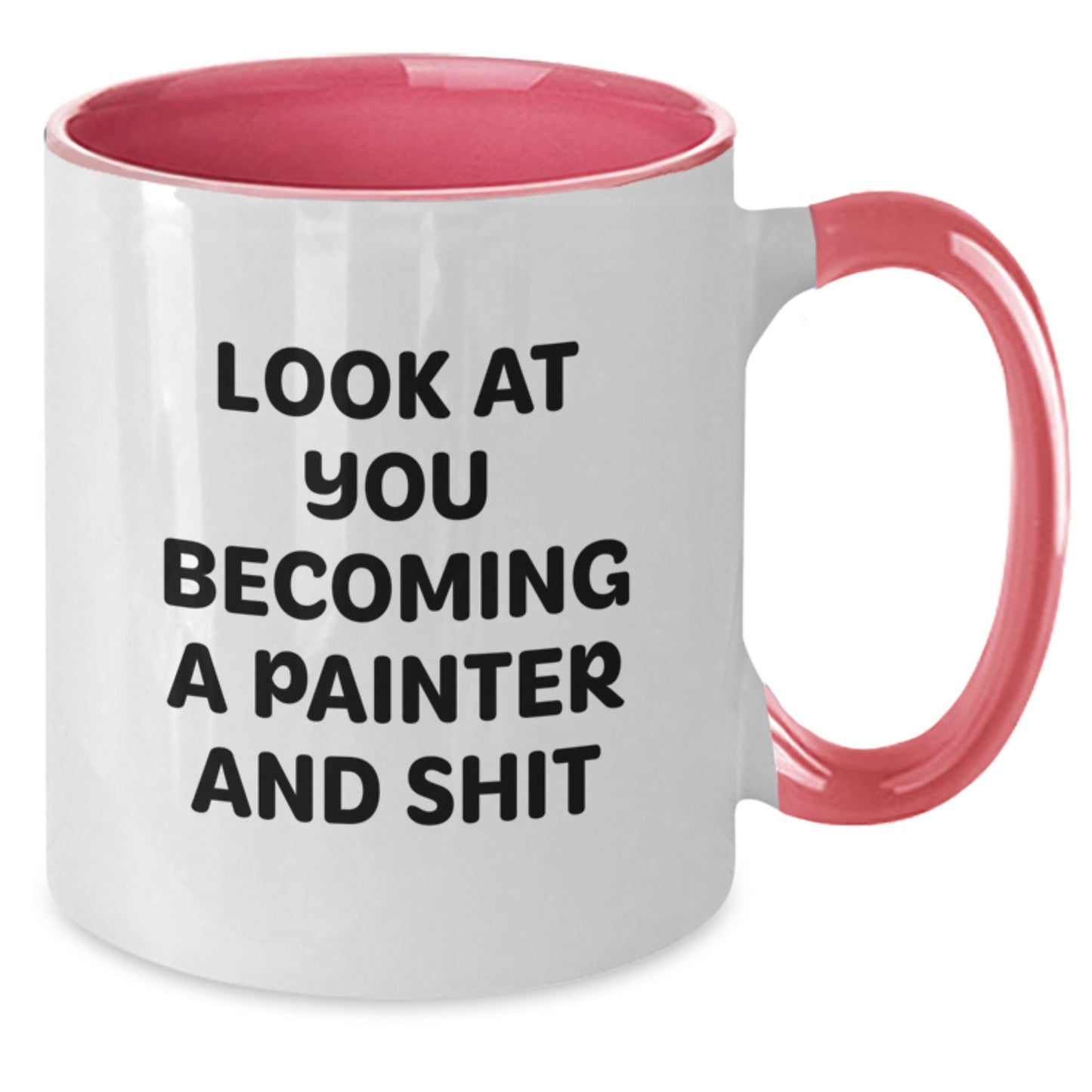Gifts from Friends for the Painter, Funny Two Tone Coffee Mug, Look At You Becoming A Painter And Shit, Perfect for Christmas - Additional