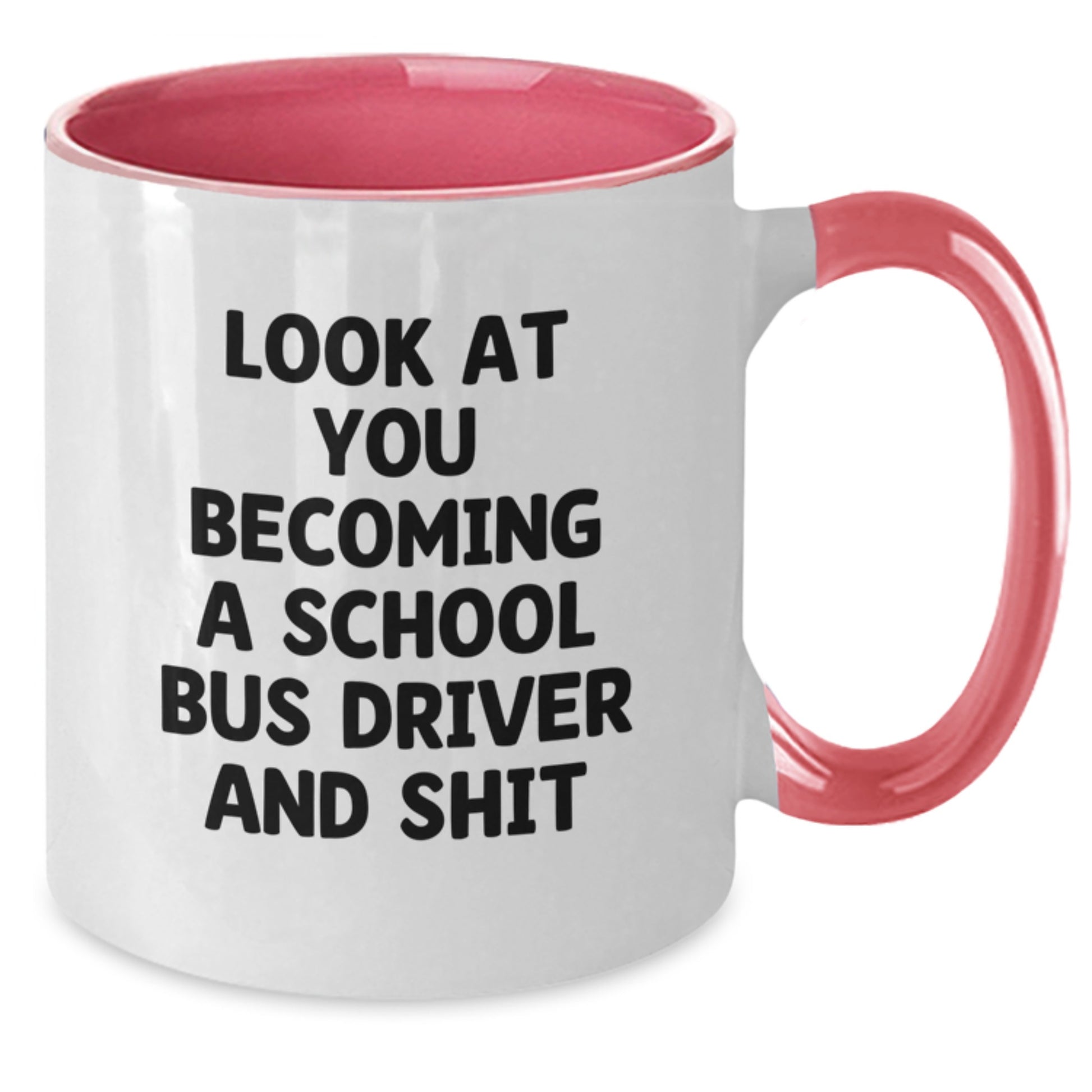 Funny School Bus Driver Gifts from Friends for Men and Women, Two Tone Coffee Mug, 'Look At You Becoming A School Bus Driver And Shit' Christmas Unique - Additional