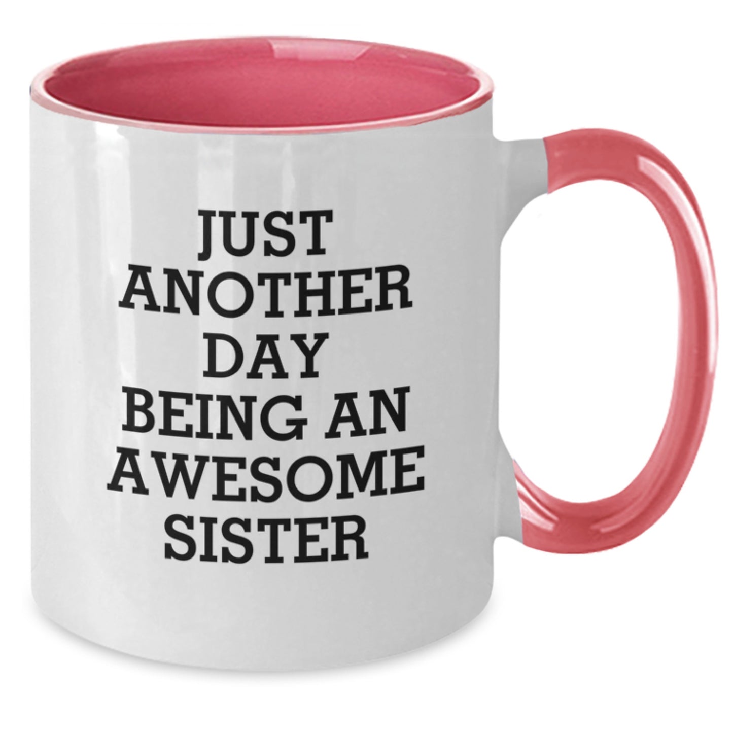 Funny Sister Gifts from Mom on Mother's Day - Two Tone Coffee Mug with 'Just Another Day Being An Awesome Sister' Quote, Gifts for Sister - Additional