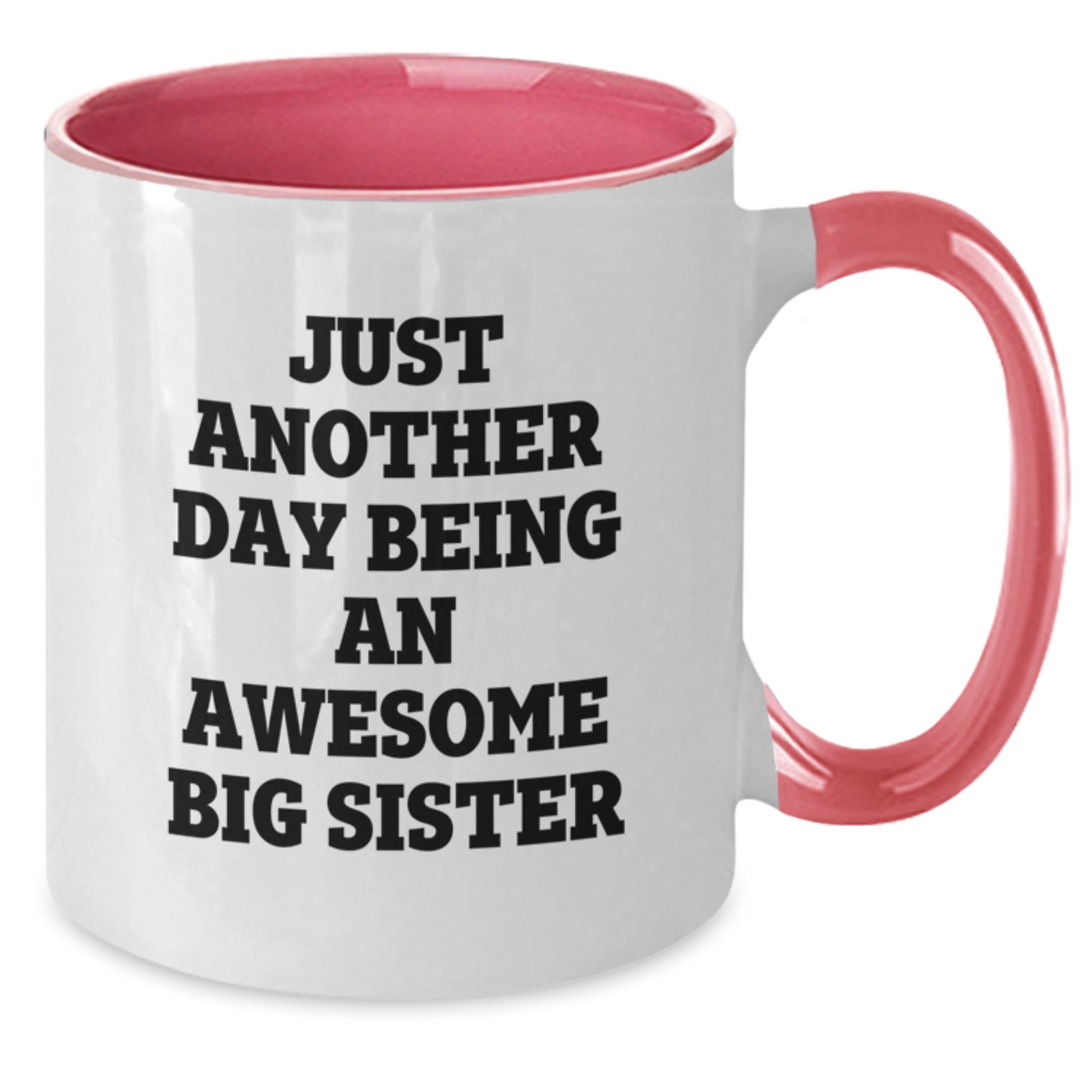 Funny Big Sister Gifts from Family - Just Another Day Two Tone Coffee Mug - Additional