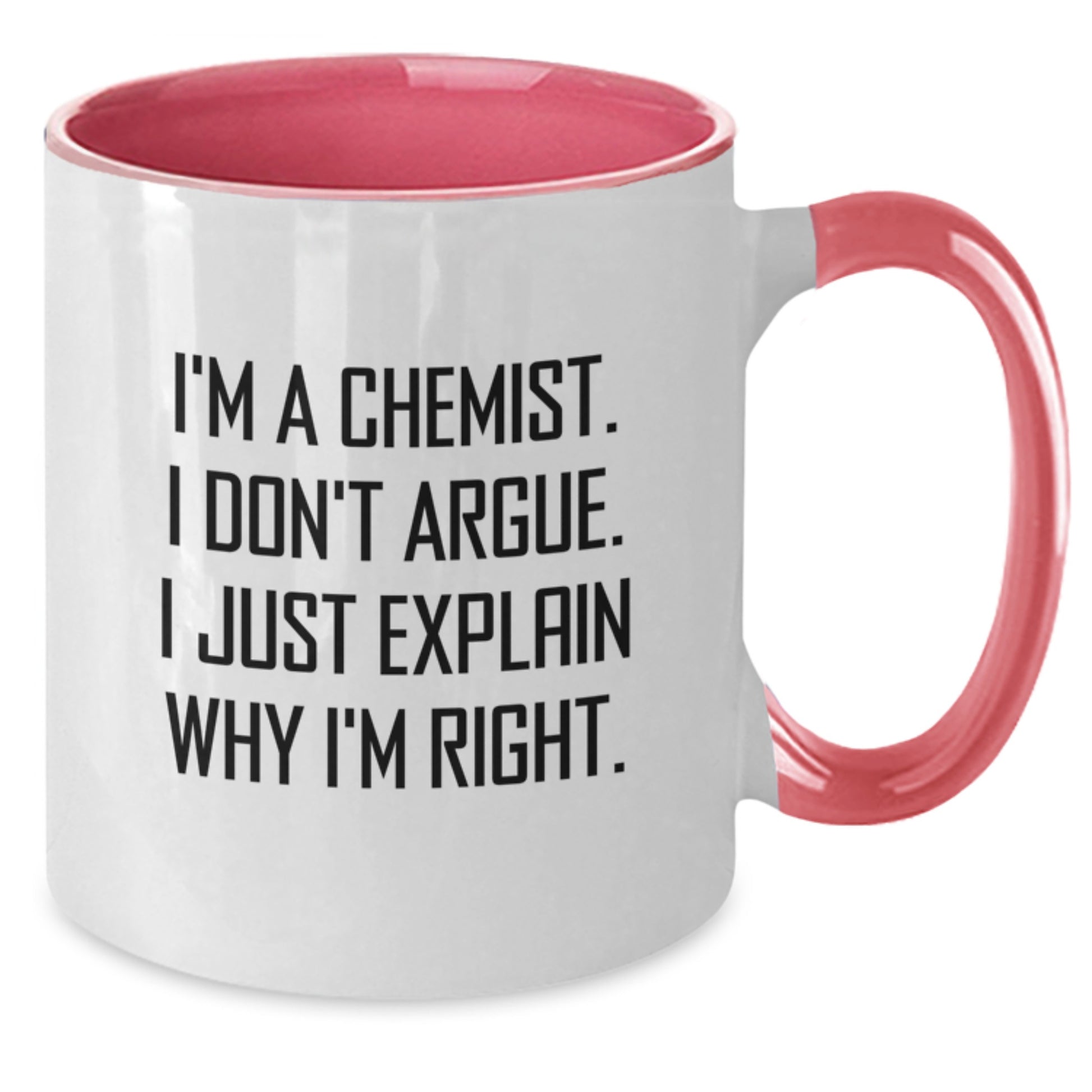 Funny Chemist Gifts, Two Tone Coffee Mug for Chemist Friends, Graduation Unique Gifts from Family, 'I'm A Chemist I Don't Argue I Just Explain Why I'm Right' Mugs - Additional