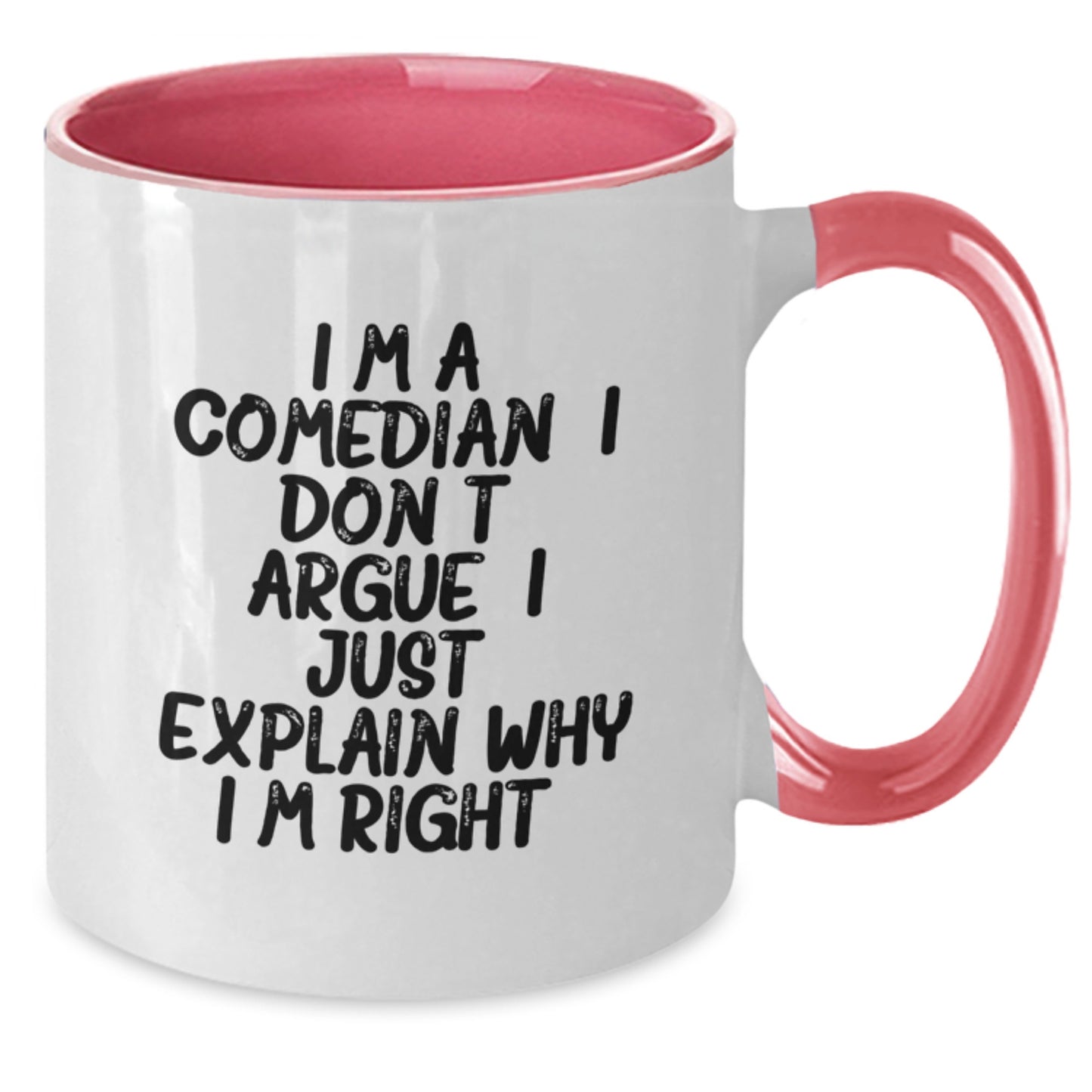 Funny Comedian Gifts from Friends for Comedian - Two Tone Coffee Mug I'm A Comedian I Don't Argue I Just Explain Why I'm Right - Additional