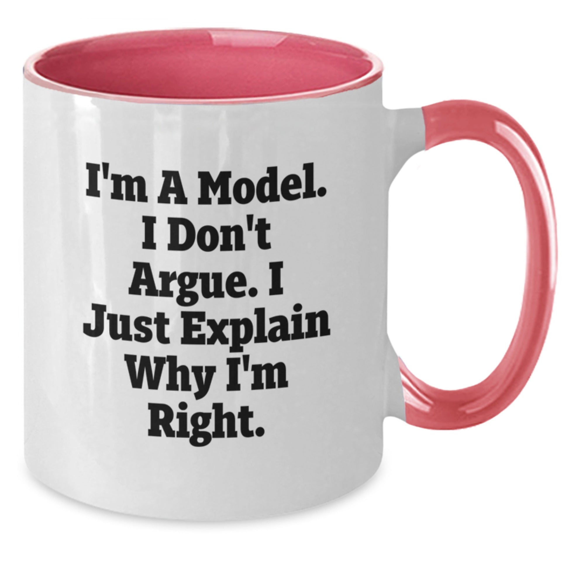 Funny Model Gifts for Her, Unique Two Tone Coffee Mugs with I'm A Model, I Don't Argue, I Just Explain Why I'm Right Quote, Great Mother's Day Presents from Family or Friends - Additional