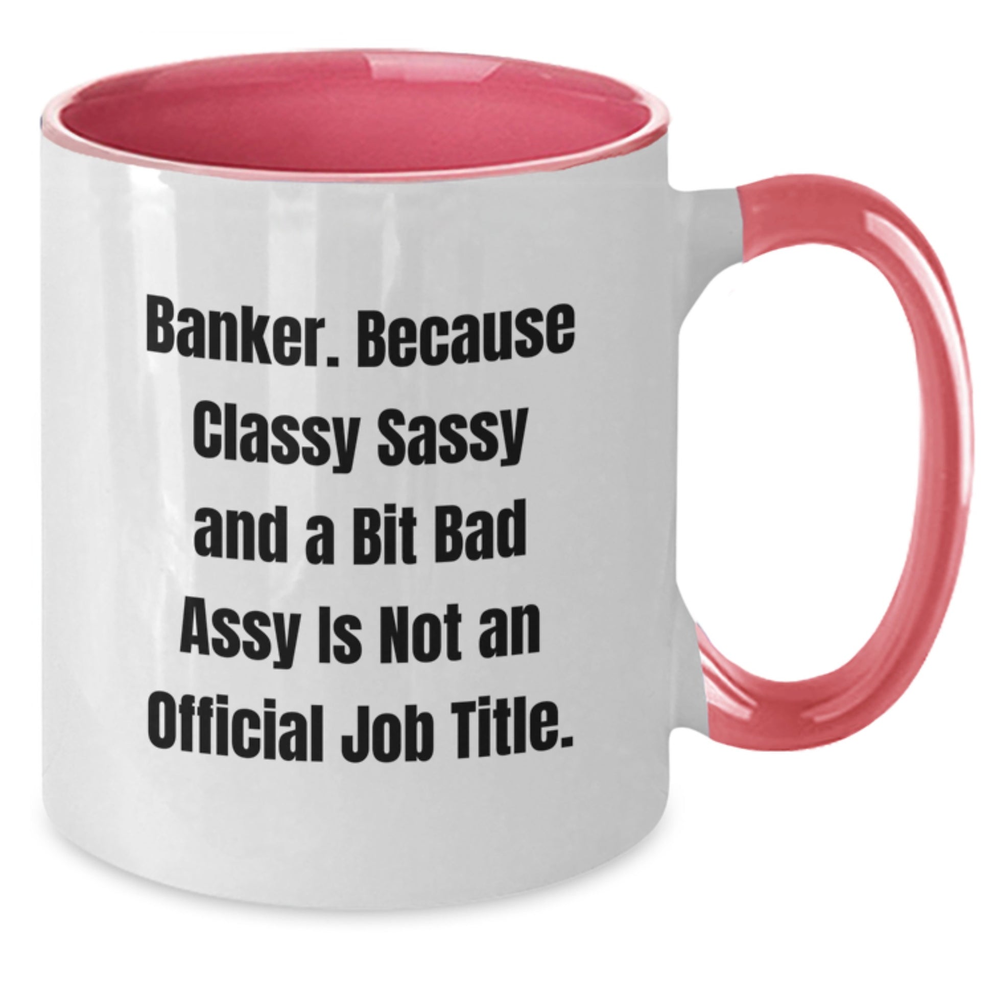 Funny Banker Gifts, Classy Sassy and a Bit Fearless Gifts for Men, Unique Two Tone Coffee Mugs from Friends, Coworkers, or Family for Graduation - Additional