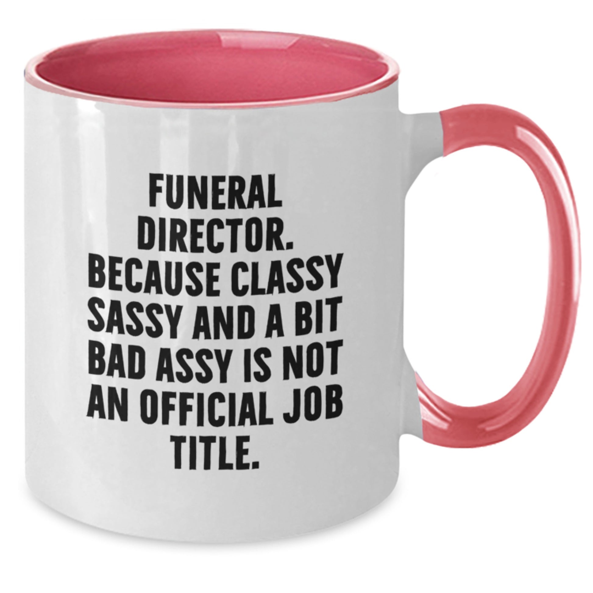 Funny Gifts from Men for Funeral Director - Unique Christmas Unique Mugs with 'Funeral Director. Because Classy Sassy And A Bit Fearlessy Is Not An Official Job Title.' Quote - Additional