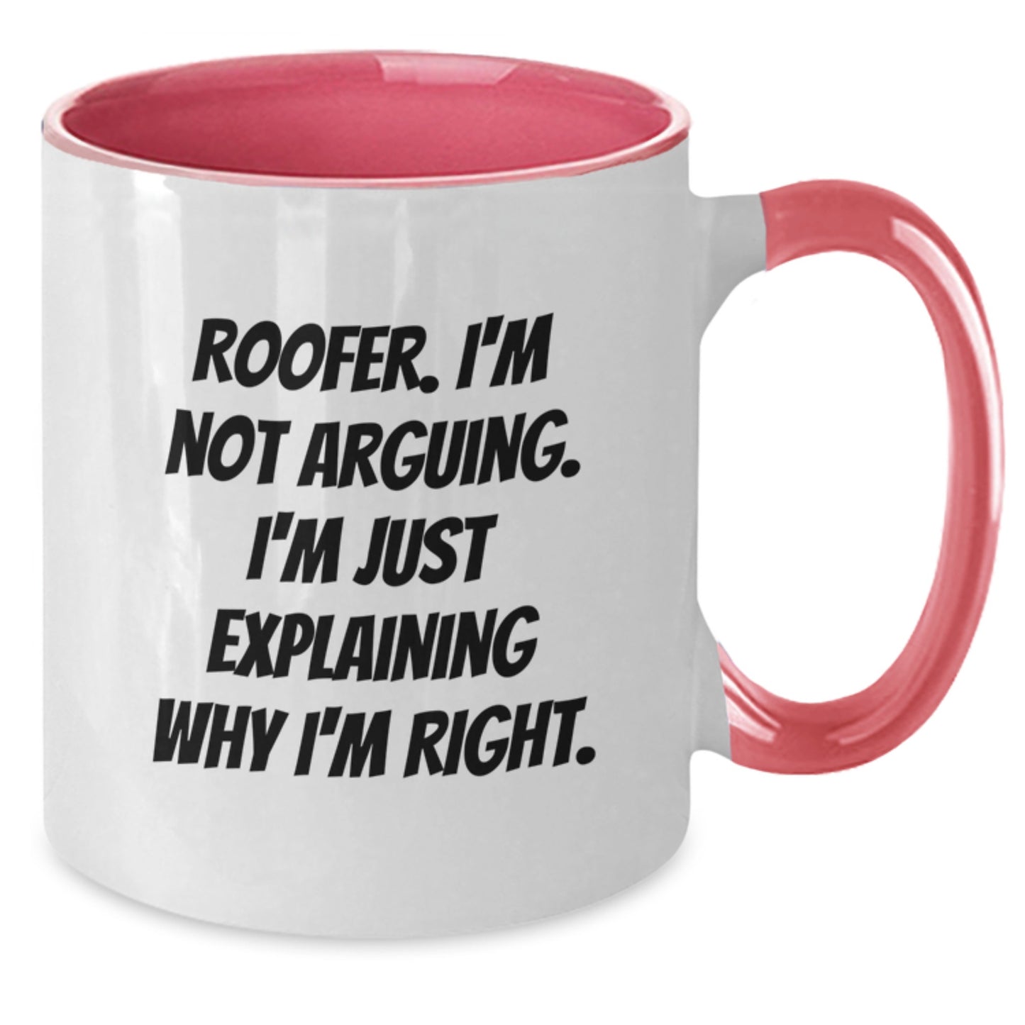 Funny Roofer Gifts from Men to Husband - Roofer Two Tone Coffee Mug, Explaining Why I'm Right. Quote, Mother's Day Unique Gifts for Roofers - Additional