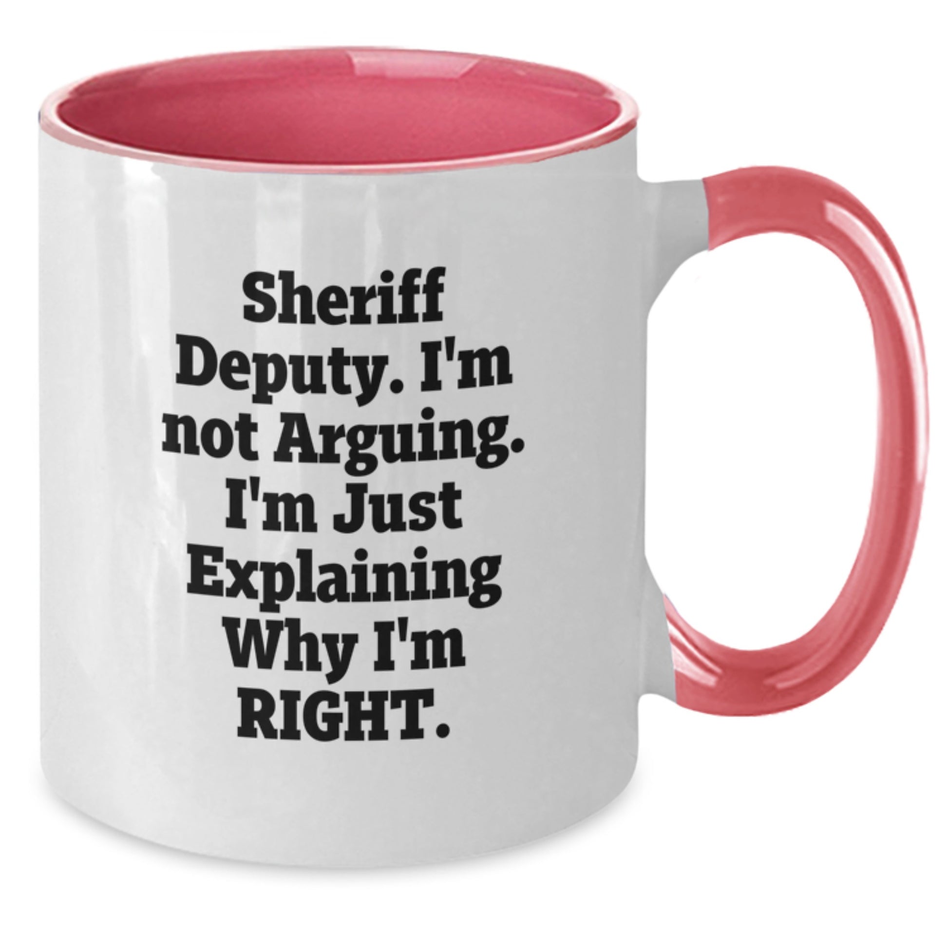 Funny Sheriff Deputy Gifts from Friends, Sheriff Deputy Unique Gifts for Women, Two Tone Coffee Mug with I'm Not Arguing I'm Just Explaining Why I'm Right Quote - Additional