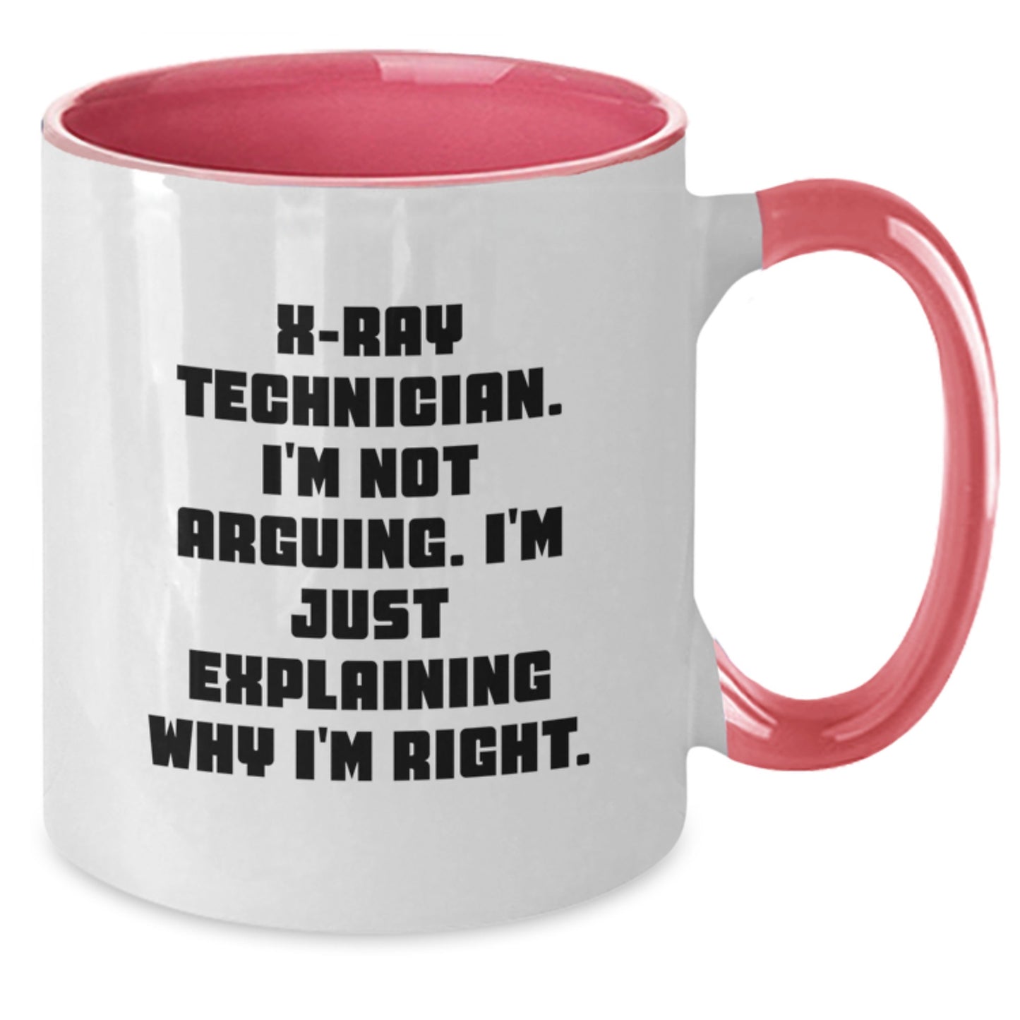 Funny X-Ray Technician Gifts for Him, X-Ray Technician Two Tone Coffee Mug, 'I'm Not Arguing. I'm Just Explaining Why I'm Right.' - Additional