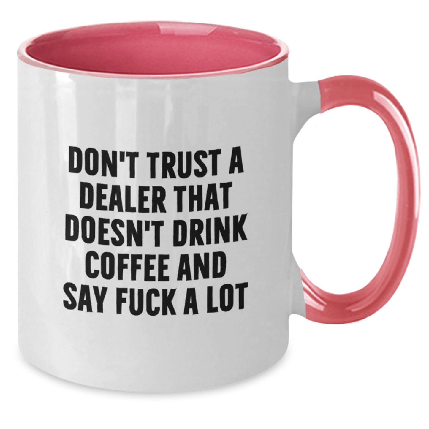 Funny Dealer Gifts from Men to Friends, Two Tone Coffee Mug for Graduation Unique Gifts, 'Don't Trust A Dealer That Doesn't Drink Coffee And Say F--k A Lot' Quote - Additional