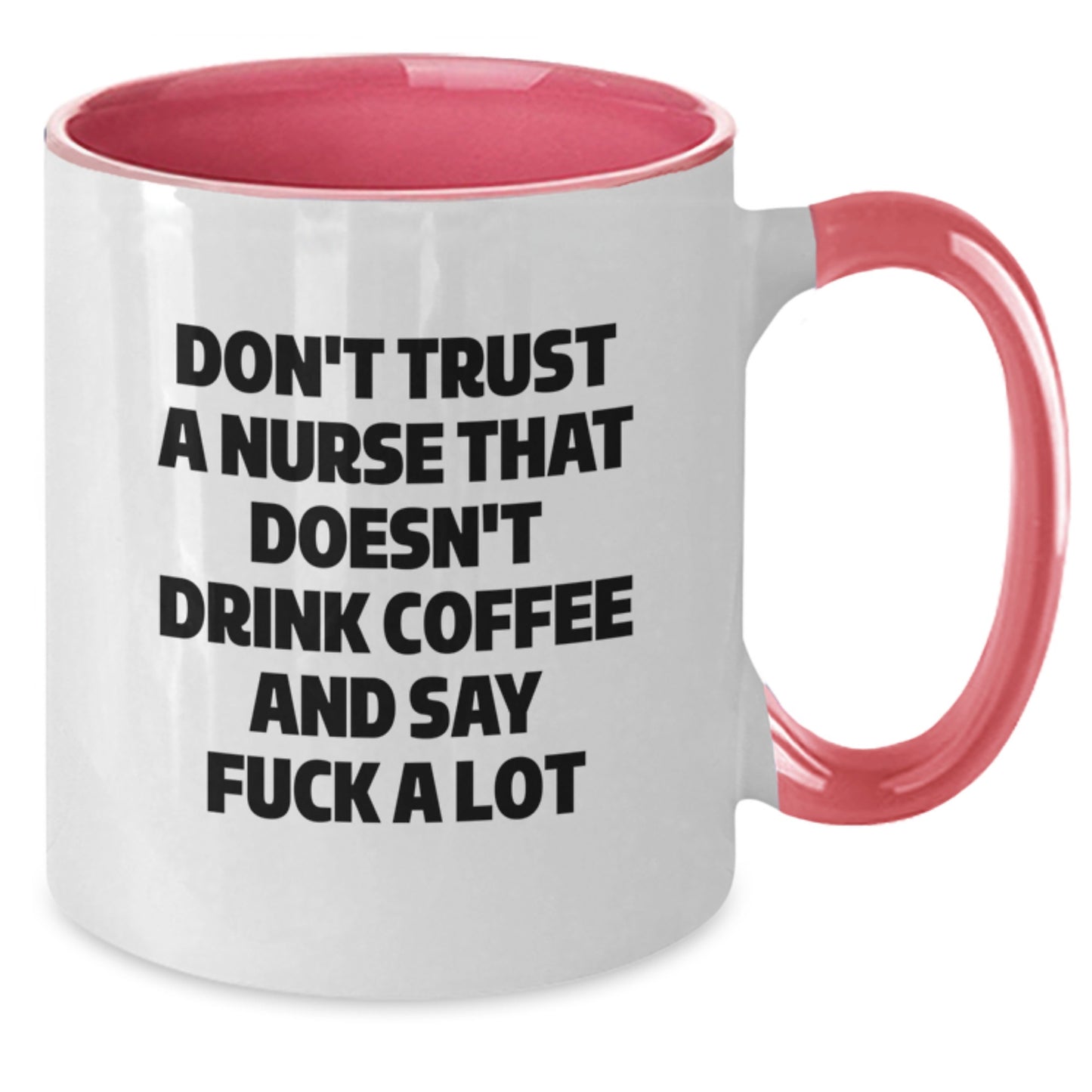 Funny Nurse Gifts from Friends to Unique Graduation Gifts for Men Women Coworkers Family - 'Don't Trust A Nurse That Doesn't Drink Coffee And Say F--k A Lot' Two Tone Coffee Mug - Additional