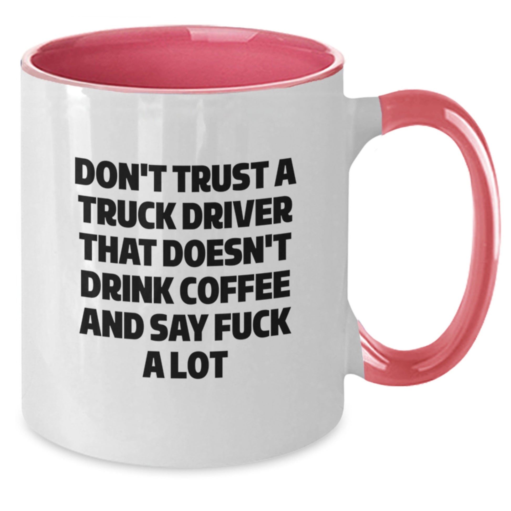 Funny Truck Driver Gifts from Friends - Two Tone Coffee Mug for Men, 'Don't Trust A Truck Driver' - Additional