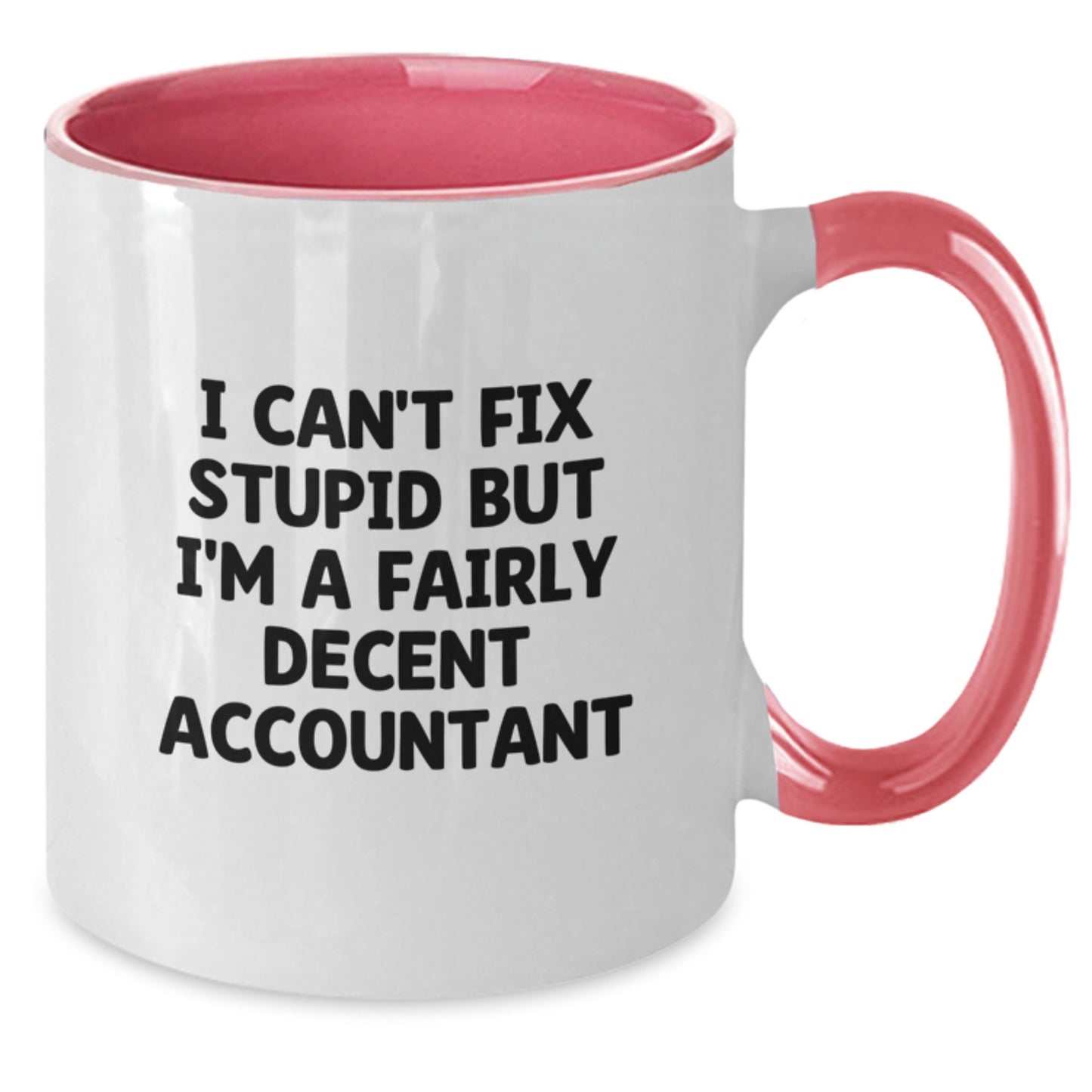 Funny Accountant Gifts from Friends for Men, Women, Coworkers, Family - I Can't Fix Stupid But I'm A Decent Accountant Two Tone Coffee Mug - Additional