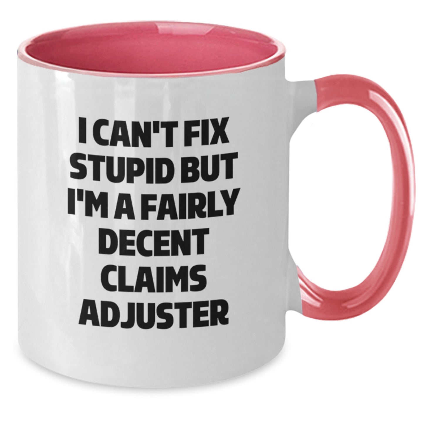 Funny Claims Adjuster Gifts from Friends, Claims Adjuster Humor Two Tone Coffee Mug, Christmas Unique Gifts for Claims Adjuster, I Can't Fix Stupid But I'm A Fairly Decent Claims Adjuster Mugs - Additional