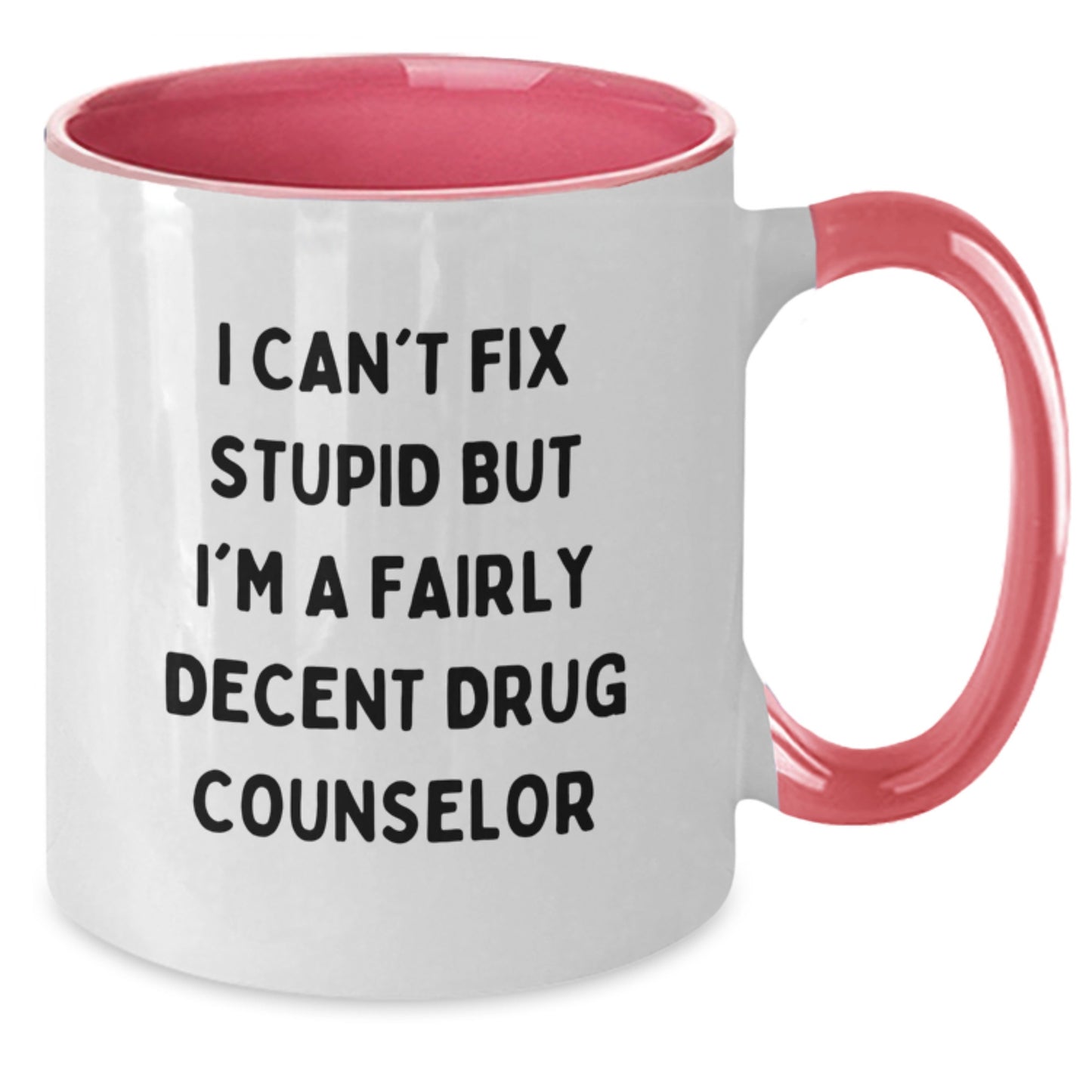 Funny Gift for the Fairly Decent Drug Counselor, Unique Christmas Unique Gifts from Friends, Two Tone Coffee Mug for Men or Women, Sarcasm Quote on Mug - Additional