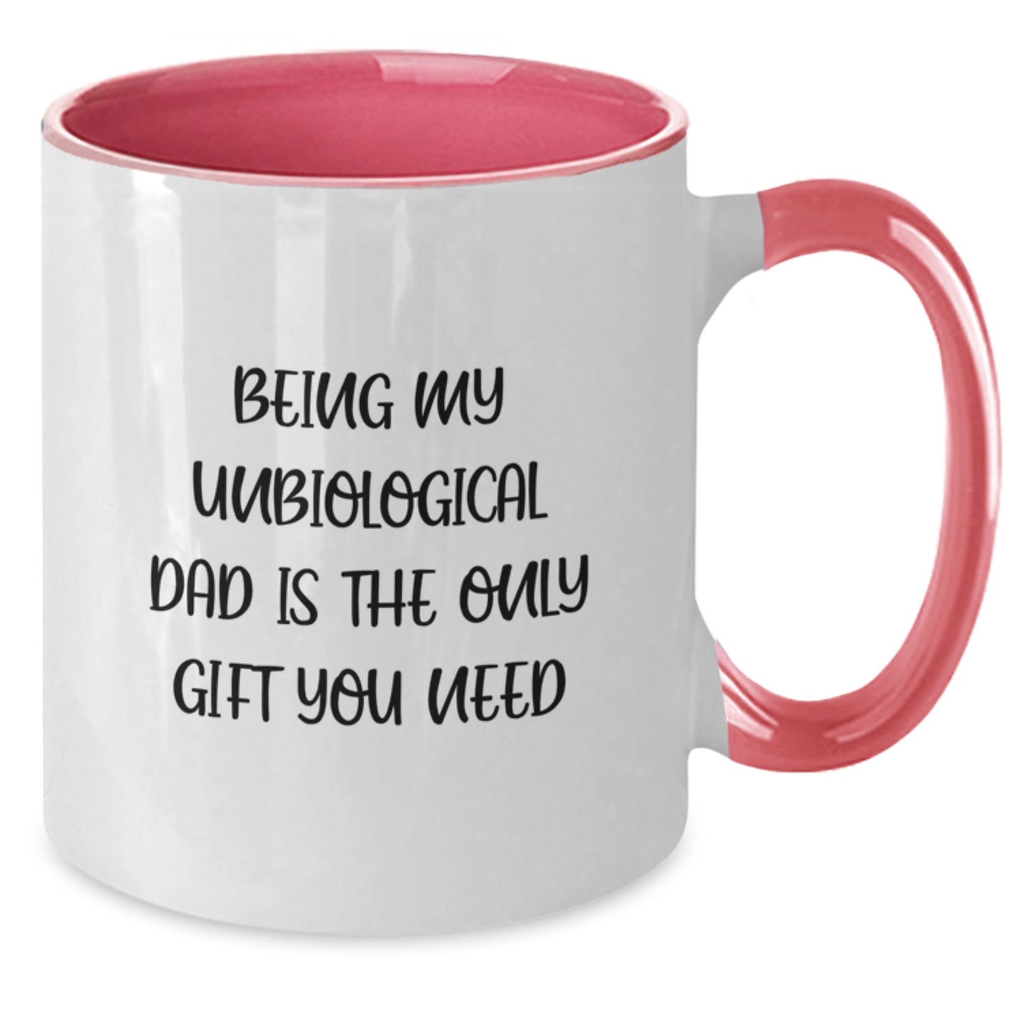 Funny Unbiological Dad Gifts from Men - Two Tone Coffee Mug for Unbiological Dad - Being My Unbiological Dad Is The Only Gift You Need - Additional