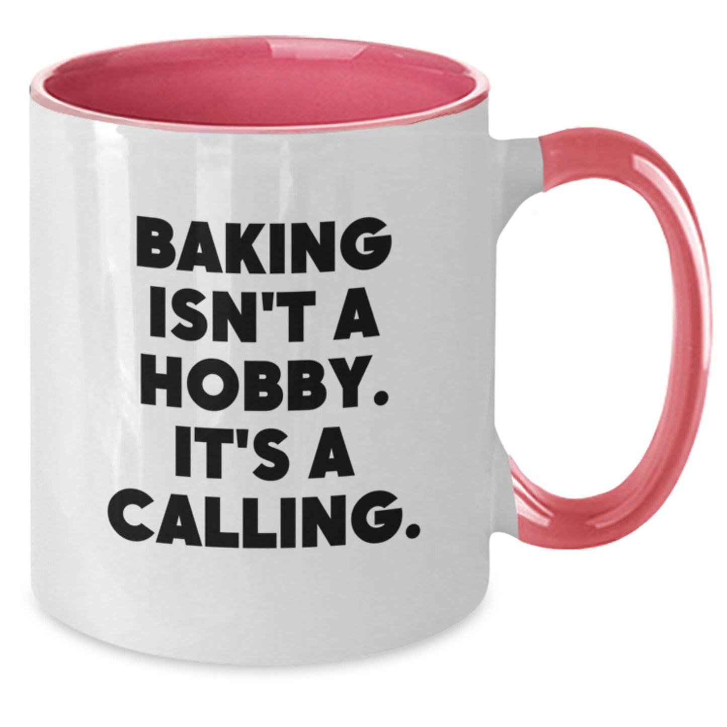 Baking Isn't A Hobby, It's A Calling! Funny Two Tone Coffee Mugs for Baking Enthusiasts Gifts from Friends for Graduation - Additional