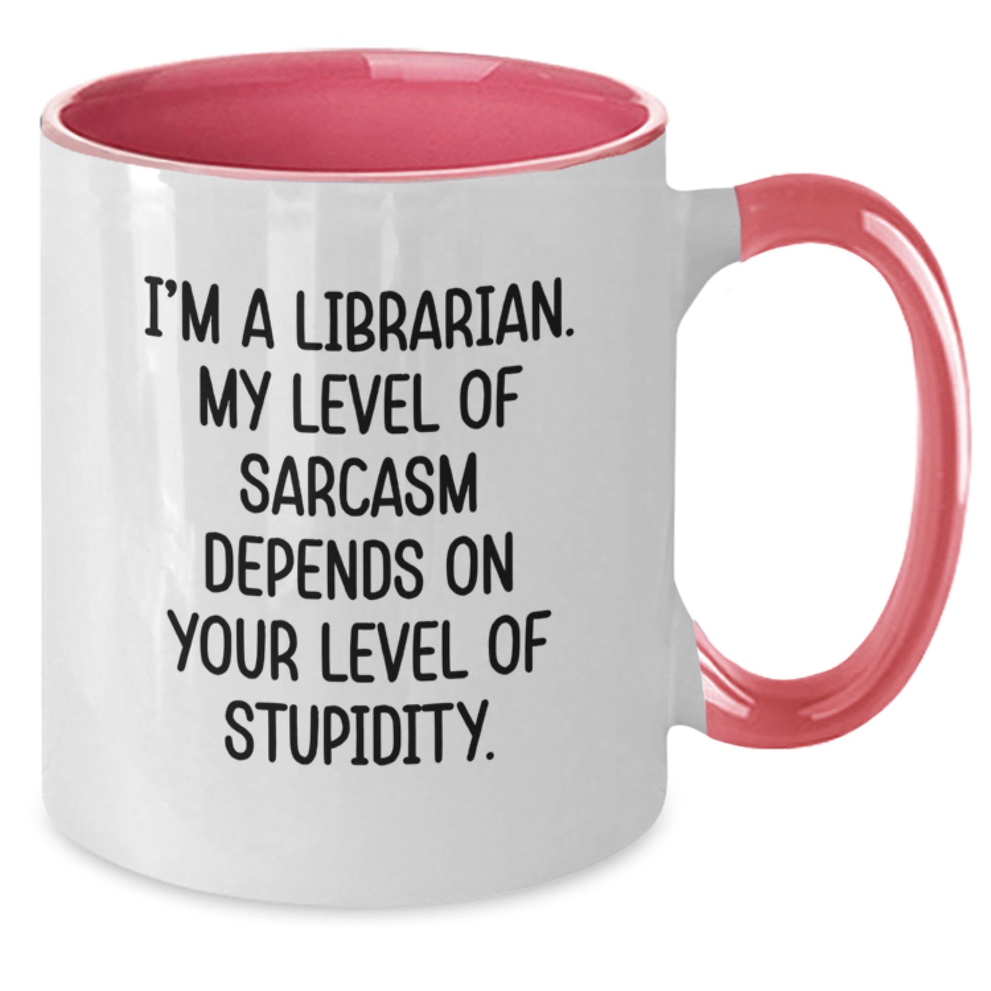 Librarian Humor Gifts for Her, Funny Two Tone Coffee Mug, I'm A Librarian. My Level Of Sarcasm Depends On Your Level Of Stupidity., Birthday Unique Gifts from Friends, Gifts for Librarian - Additional