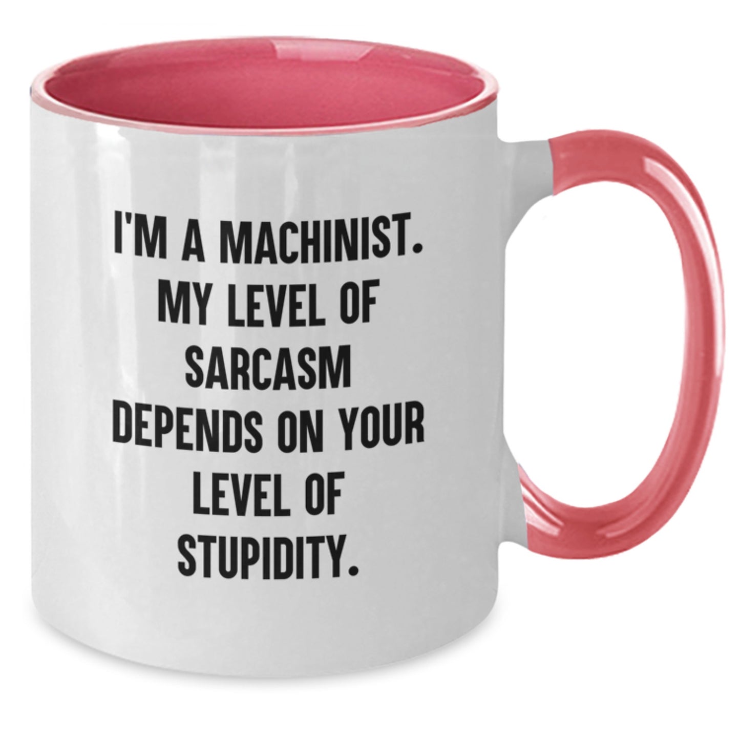 Funny Machinist Gifts for Men, Two Tone Coffee Mug, I'm a Machinist, My Level of Sarcasm Depends on Your Level of Stupidity, Graduation Unique Gifts from Friends - Additional