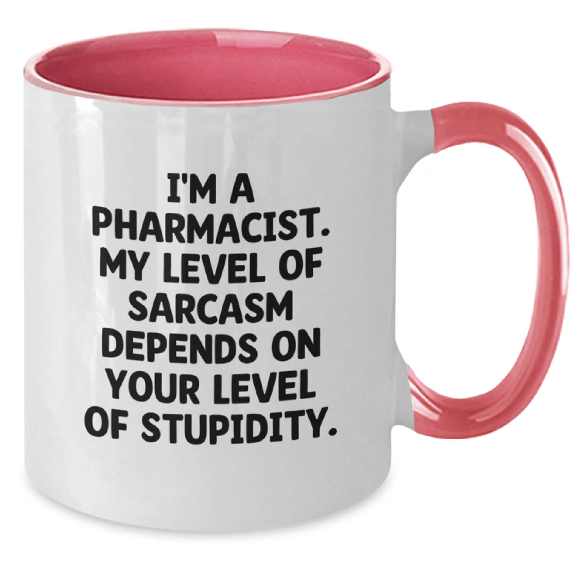 Funny Pharmacist Gifts from Friends for Graduation Unique Two Tone Coffee Mugs, 'I'm A Pharmacist My Level Of Sarcasm Depends On Your Level Of Stupidity' - Additional