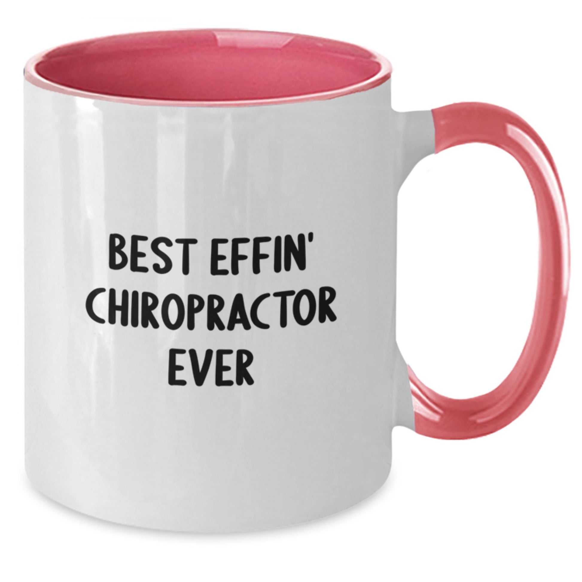 Funny Chiropractor Gifts from Friends to Chiropractor Best Effin' Chiropractor Ever Two Tone Coffee Mug for Graduation - Additional
