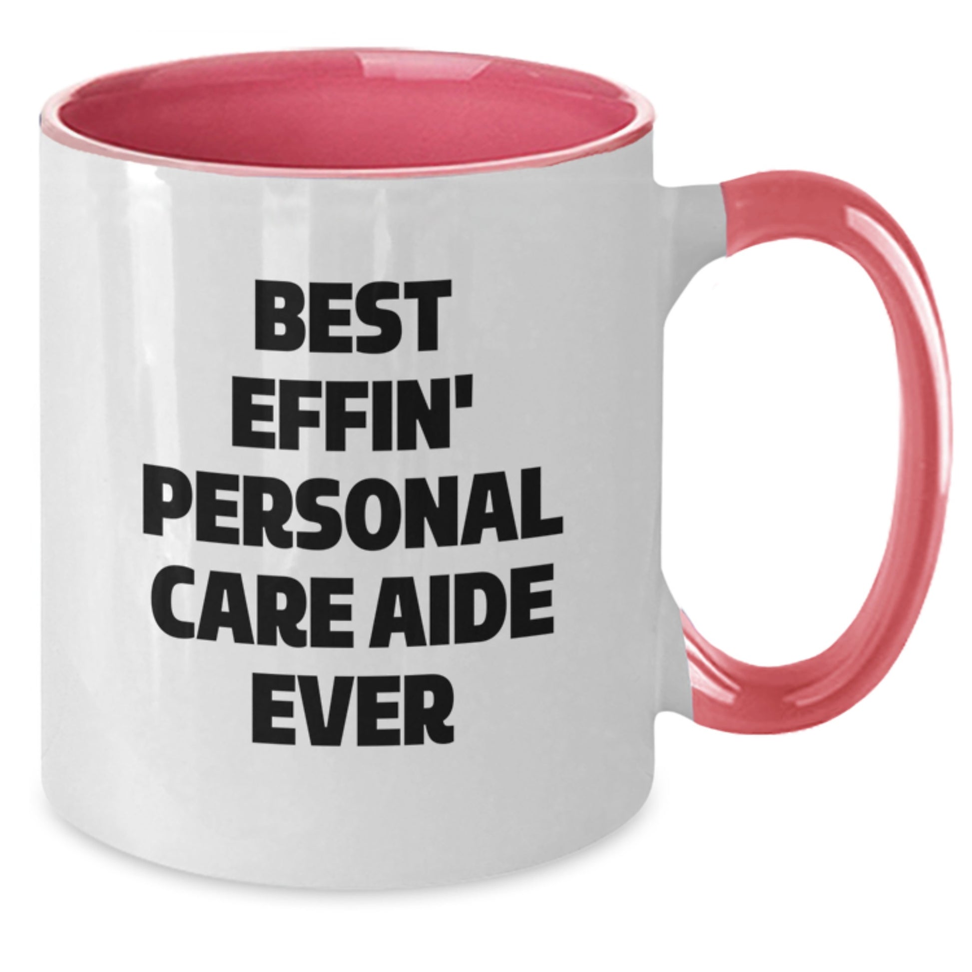 Funny Gifts from Friends for Personal Care Aide Christmas Unique Gifts, Best Effin' Personal Care Aide Ever Two Tone Coffee Mug, Best Effin' Personal Care Aide Ever - Additional