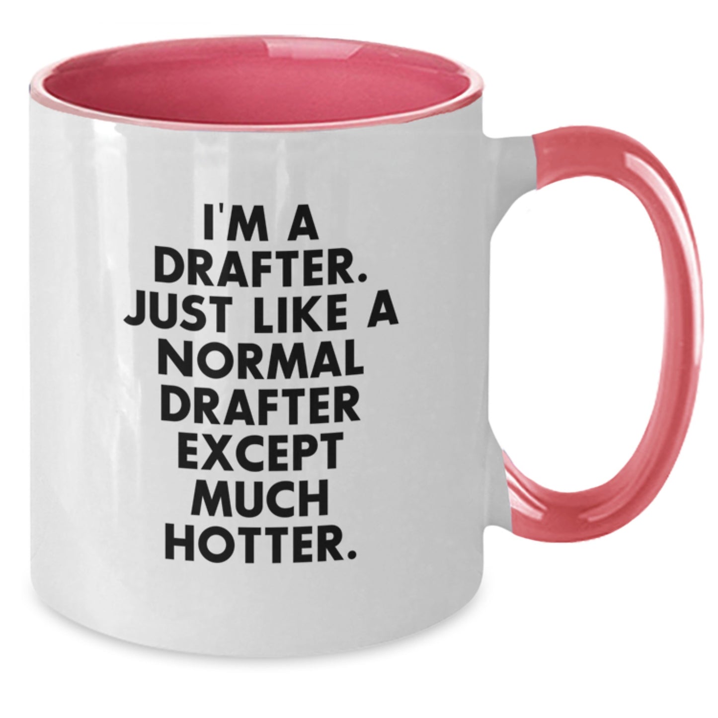 Funny Drafter Gifts for Men from Family - I'm A Drafter Except Much Hotter Two Tone Coffee Mug - Additional