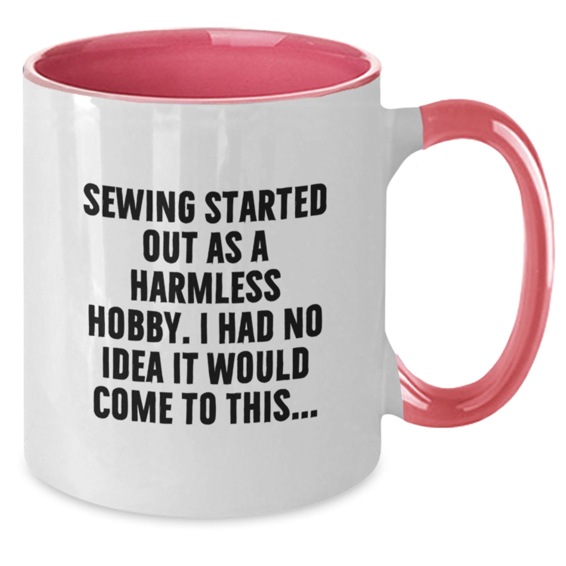 Sewing Gifts from Friends and Family, Funny Two Tone Coffee Mug for Graduation, 'Sewing Started Out As A Harmless Hobby...' - Additional