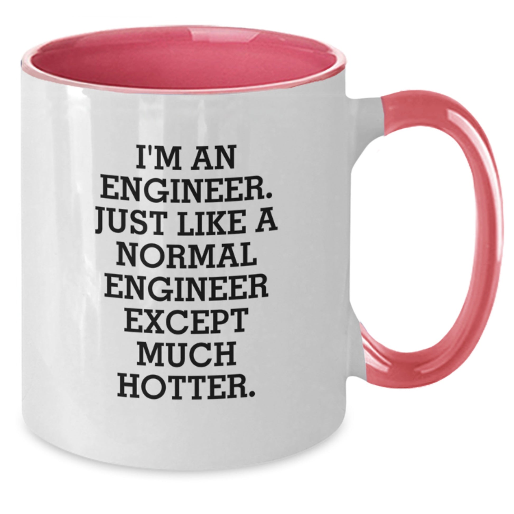 Funny Engineer Gifts from Men, Unique Valentine's Unique Gifts for Engineer, Two Tone Coffee Mug, 'I'm An Engineer. Just Like A Normal Engineer Except Much Hotter.' Quote Mug - Additional