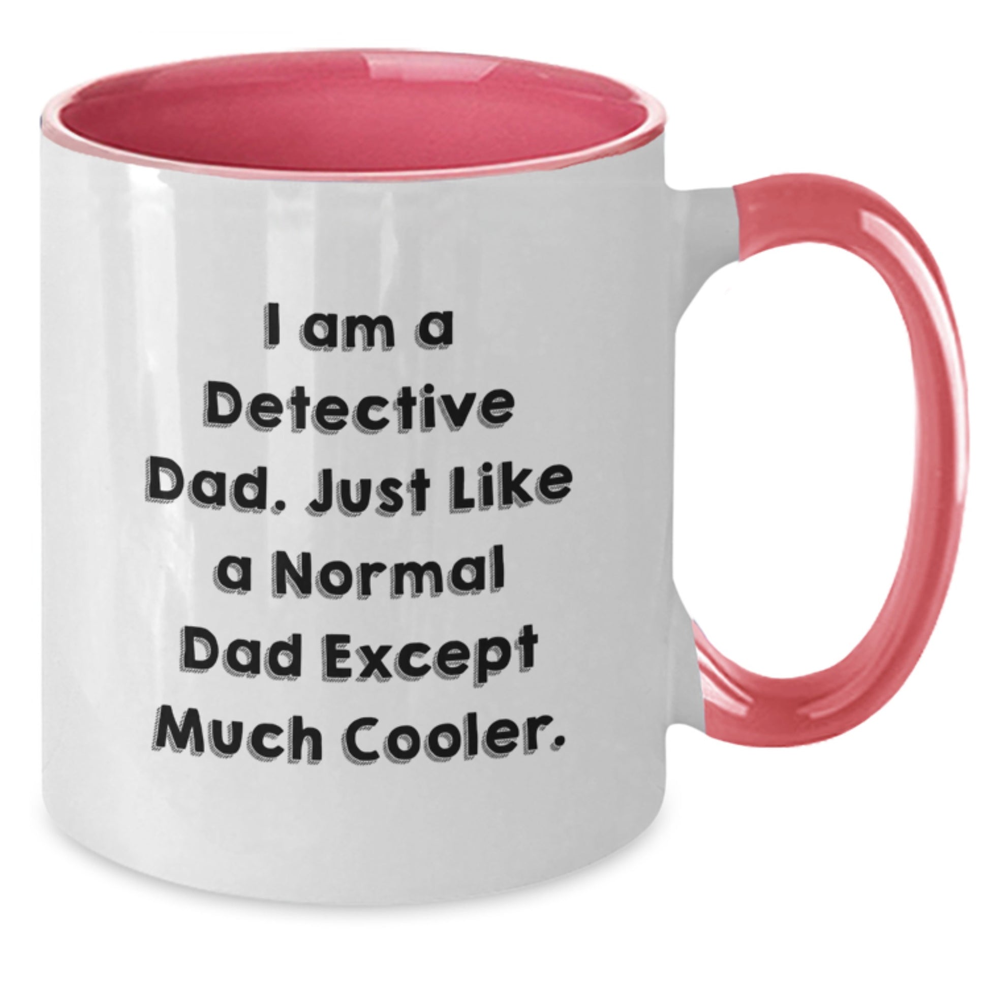 Funny Detective Gifts for Men from Dad - I Am A Detective Dad, Two Tone Coffee Mug for Graduation - Additional