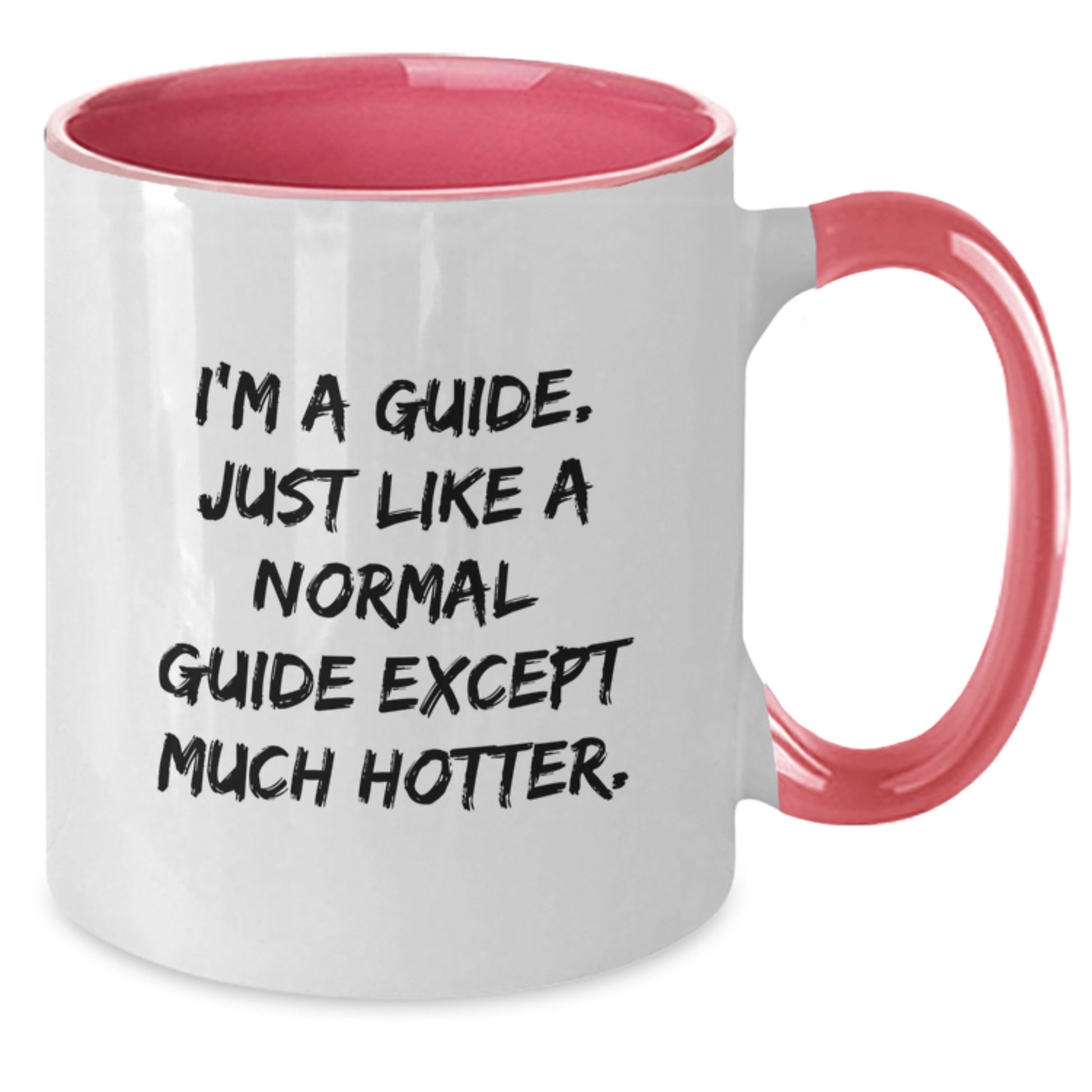 Funny Guide Gifts from Men to Guide on Father's Day Unique Two Tone Coffee Mugs I'm A Guide Just Like A Normal Guide Except Much Hotter - Additional