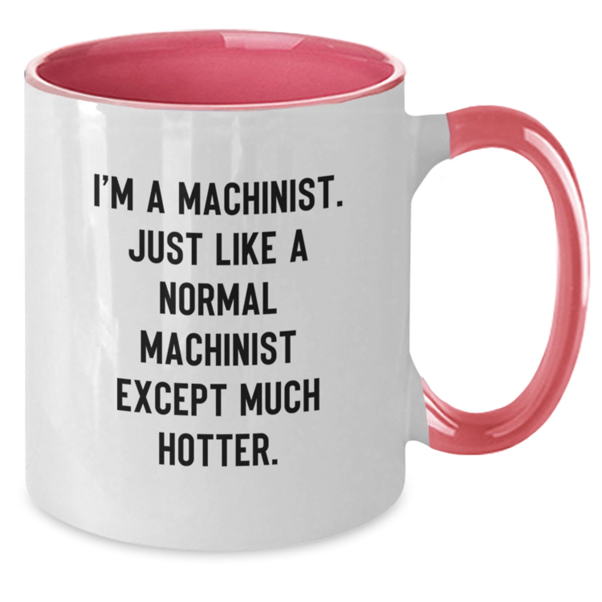 Funny Machinist Gifts, Unique Father's Day Unique Gifts for Machinist Men, I'm A Machinist Coffee Mug - Additional
