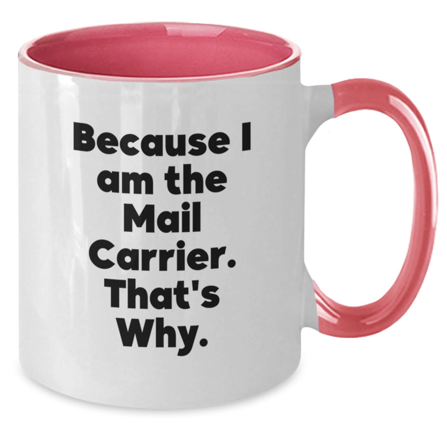 Funny Mail Carrier Two Tone Coffee Mugs Gifts for Mail Carrier Men Women - Because I Am The Mail Carrier That's Why. - Christmas Unique Presents from Friends - Additional