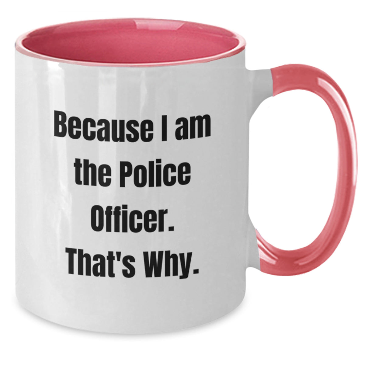 Police Officer Gift for Him - Humorous Keepsake Two Tone Coffee Mug - Additional