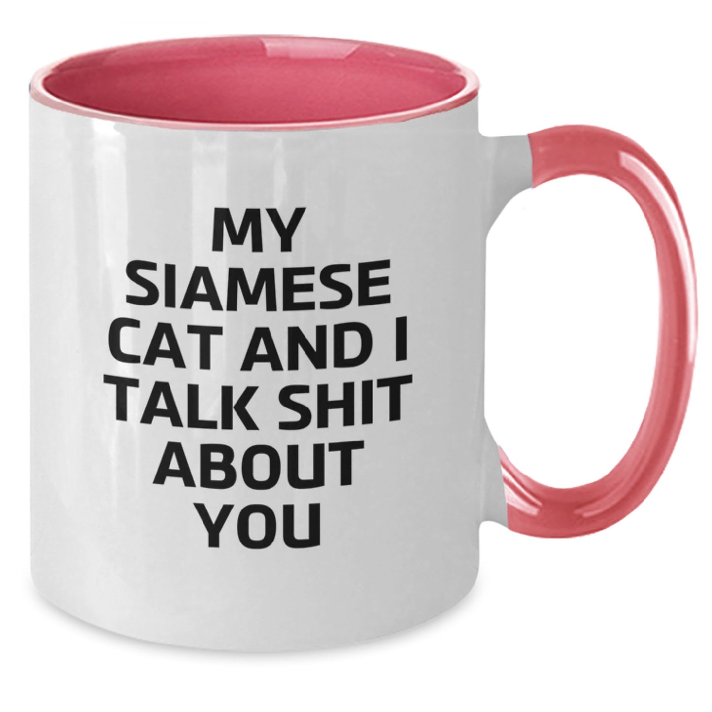 Siamese Cat Gifts from Friends - Funny Two Tone Coffee Mug with Siamese Cat Quote for Women, Men, and Siamese Cat Lovers - Christmas Unique Gifts for Family - Additional