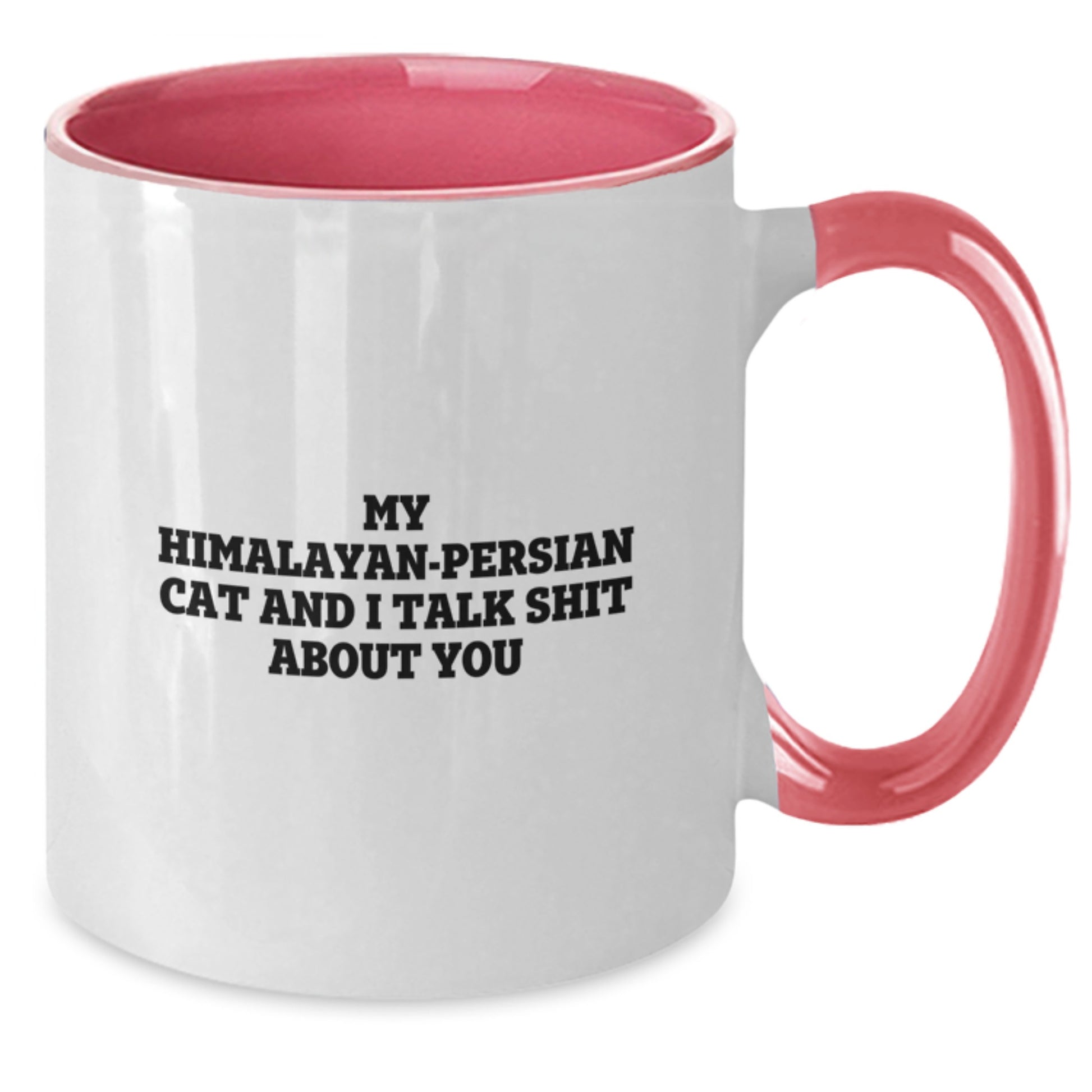 Funny Himalayan-Persian Cat Gifts from Family to Friends Who Love Christmas, Two Tone Coffee Mug with My Himalayan-Persian Cat And I Talk Shit About You Quote, Unique Gift Ideas - Additional