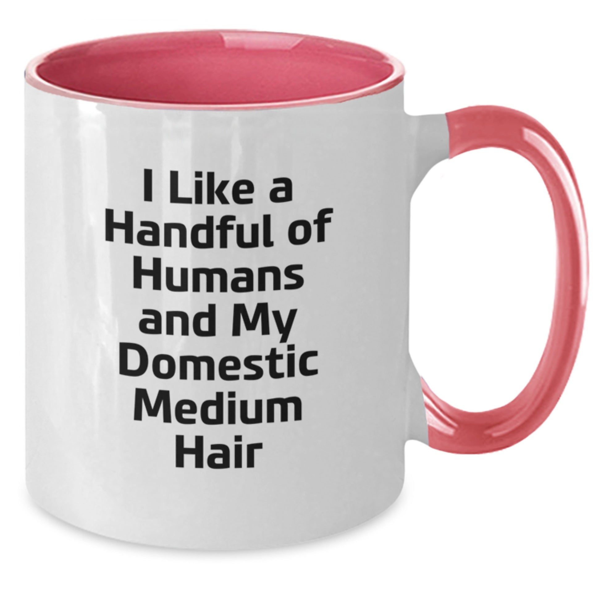 Funny Domestic Medium Hair Gifts from Friends with Two Tone Coffee Mug I Like A Handful Of Humans And My Domestic Hair for Domestic Medium Hair Enthusiasts - Christmas Unique Gifts - Additional