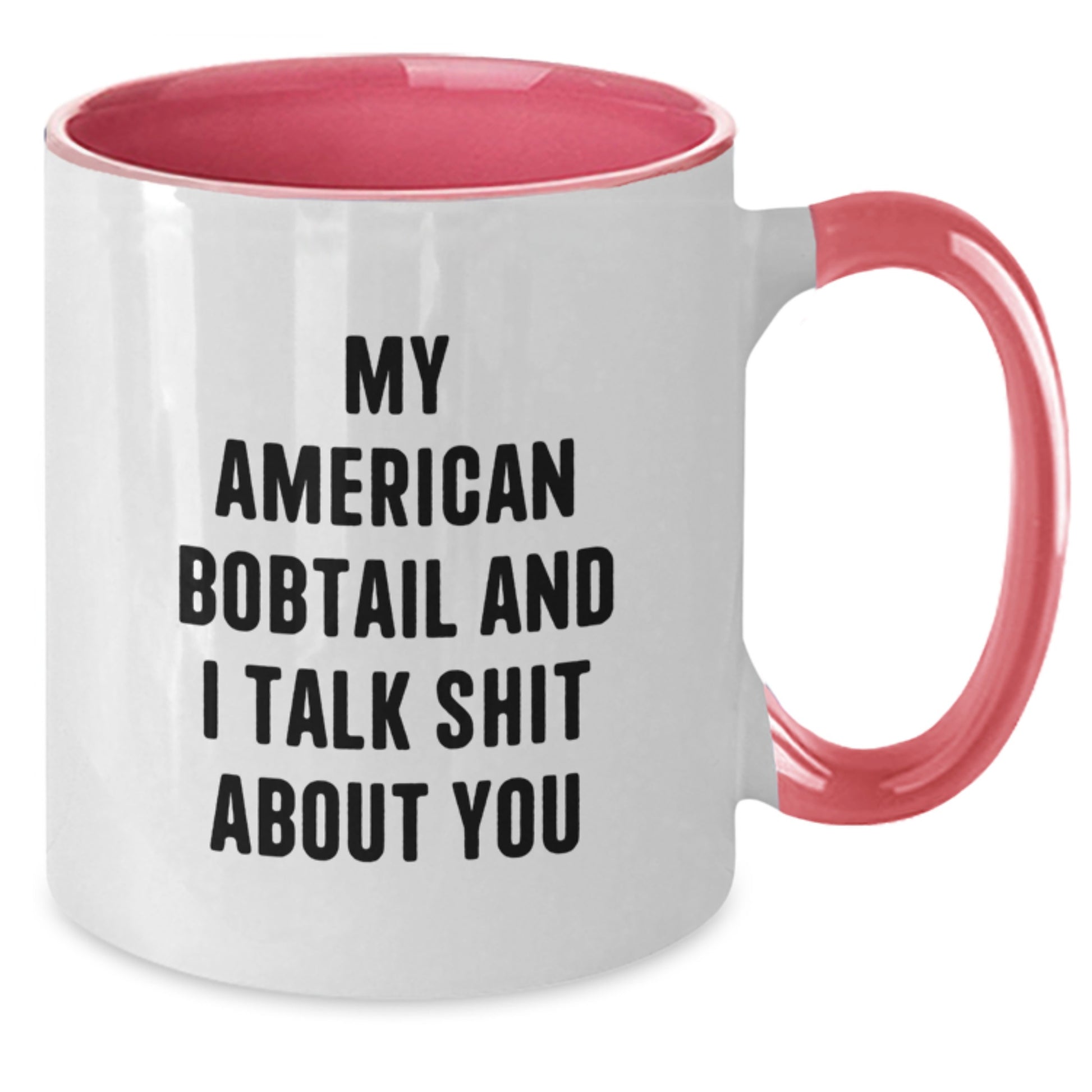 Funny Gifts from Men to Friends and Family - American Bobtail Cat Two Tone Coffee Mug, My American Bobtail And I Talk Shit About You Quote, Unique Christmas Unique Gift for Women and Coworkers - Additional