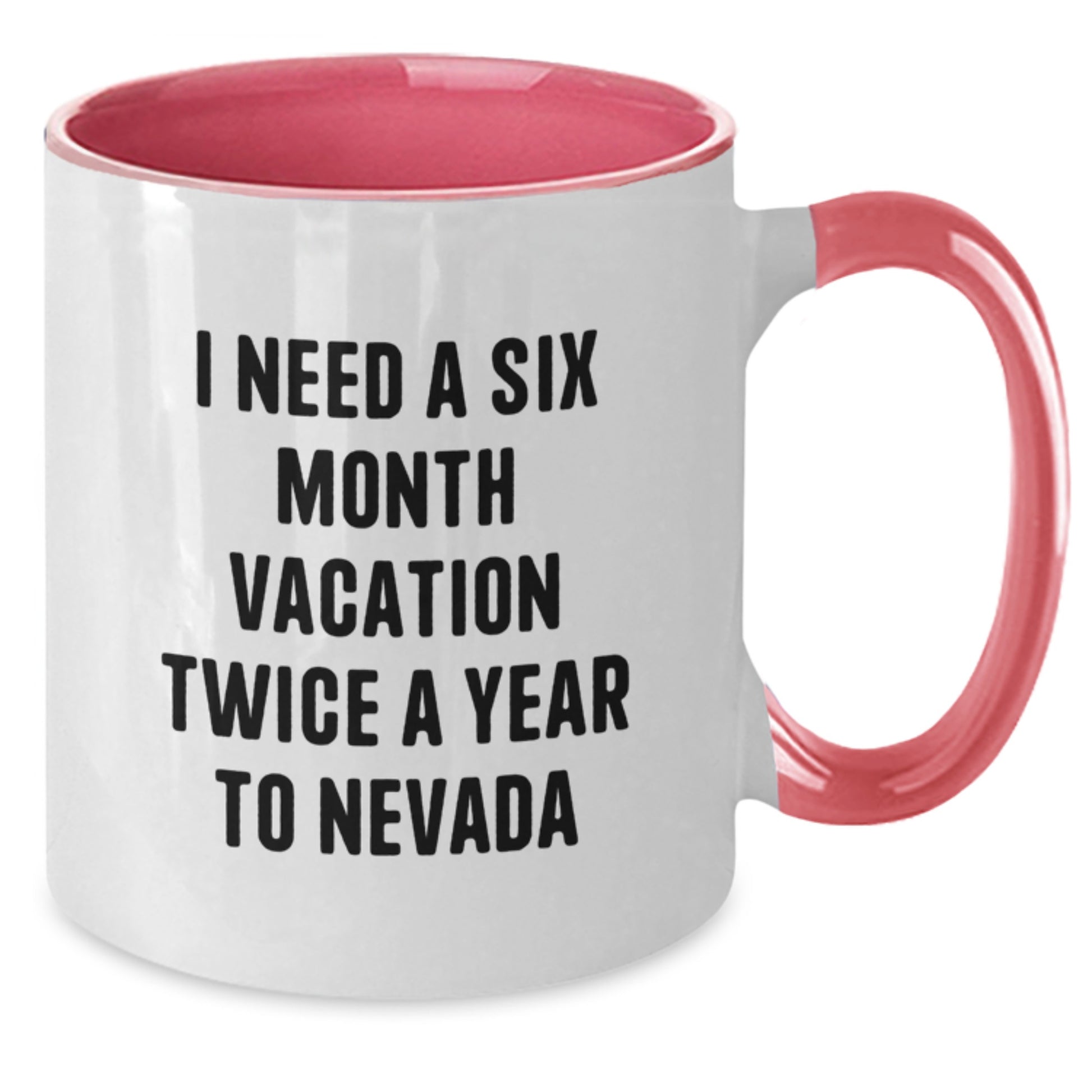 Funny Nevada Gifts from Friends, Unique Two Tone Coffee Mugs for Birthday in Nevada, I 'Need A Six Month Vacation Twice A Year To Nevada' Mugs, Nevada Birthday Unique Gifts for Family, Men, Women - Additional