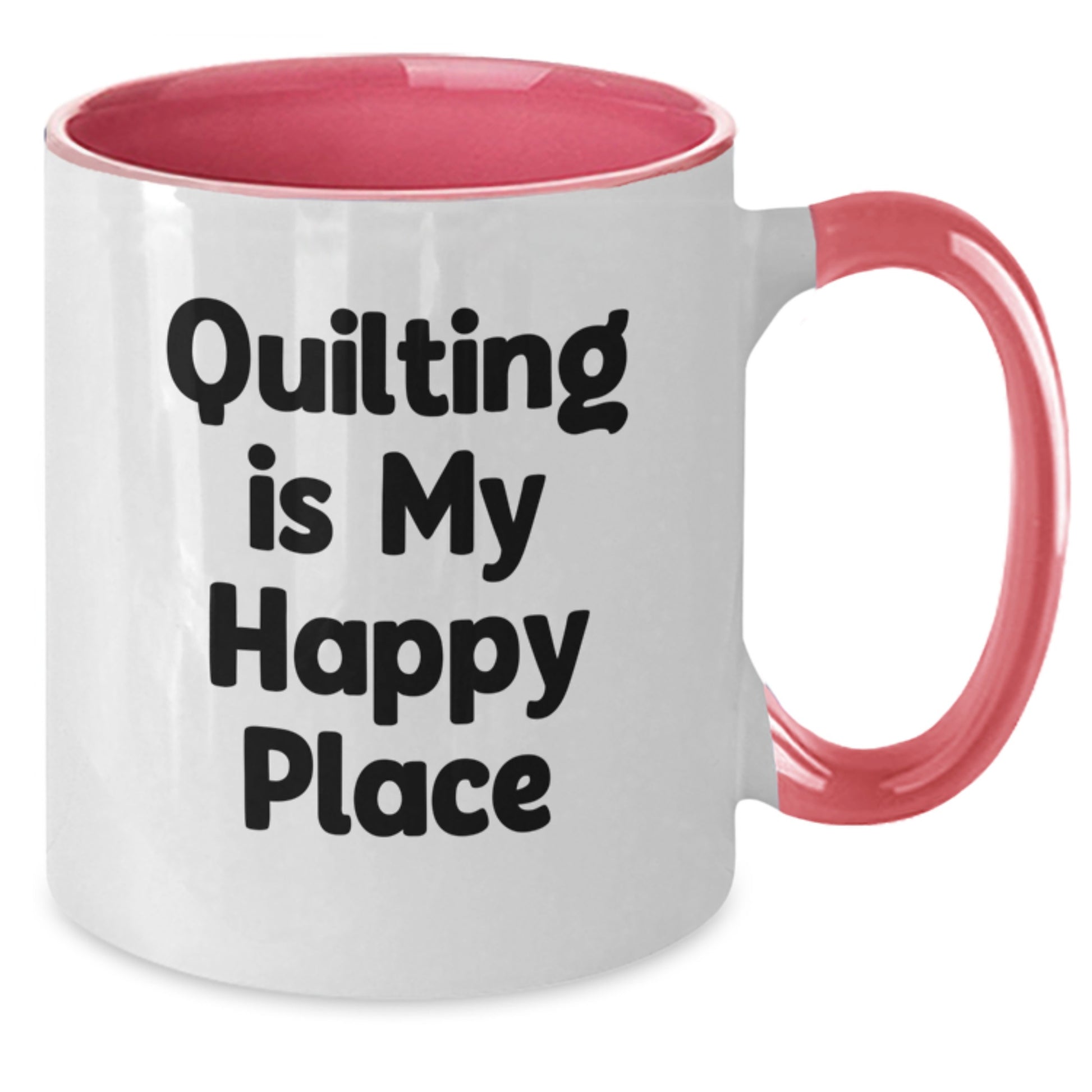 Quilting Gifts from Friends - Quilting Is My Happy Place Two Tone Coffee Mug for Valentine's Unique Gifts - Additional